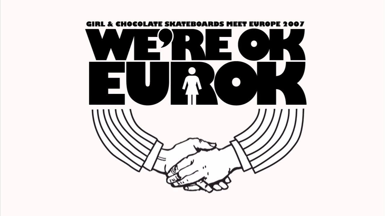 We're OK EurOK | Girl and Chocolate Skateboards (2007)