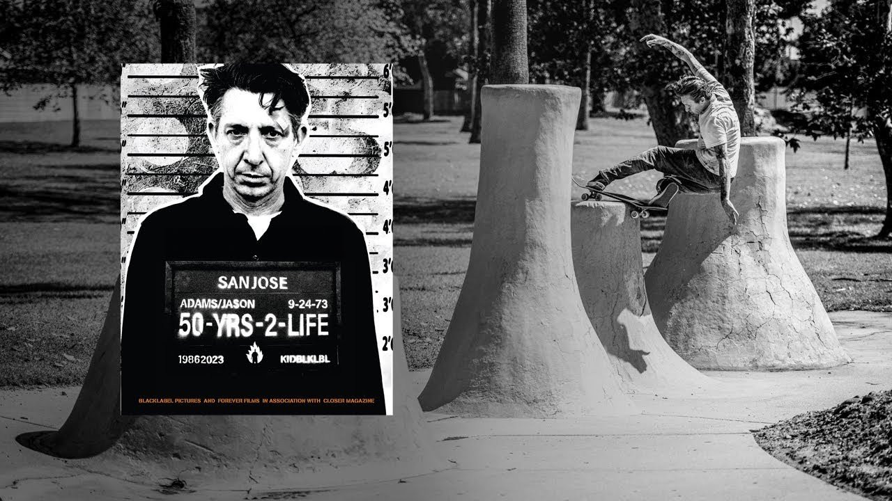 JASON ADAMS | 50 YEARS TO LIFE | CLOSER MAGAZINE X BLACK LABEL SKATEBOARDS