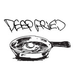 Deep Fried
