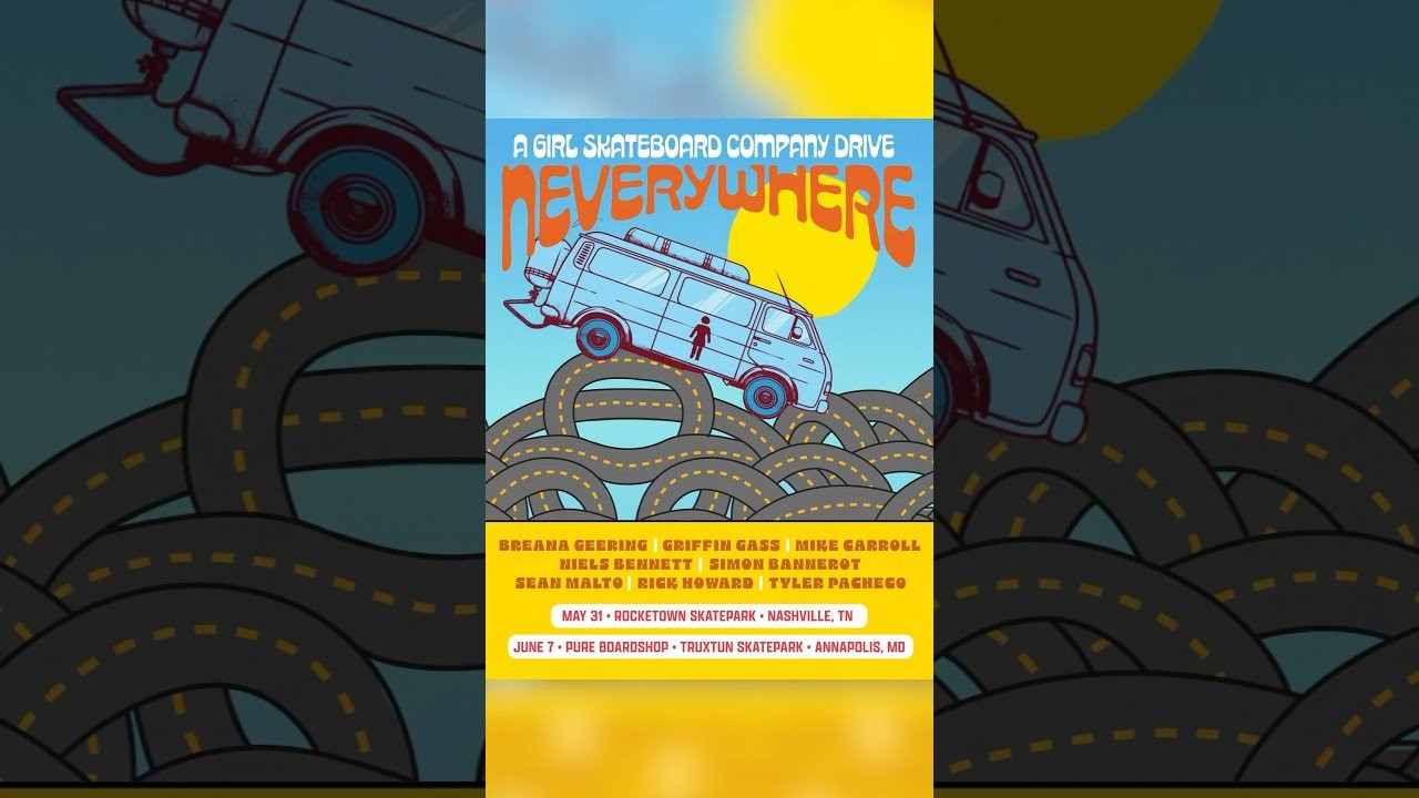 Neverywhere 🚙 A Girl Skateboard Company Drive 🚺<br /><br />May 31 - Nashville, TN<br />Rocketown Skateshop - 3pm<br /><br />June 7 - Annapolis, MD<br />Pure Boardshop - 10:30am<br />Truxton Skatepark - 11:30am<br /><br />#GirlSkateboards
