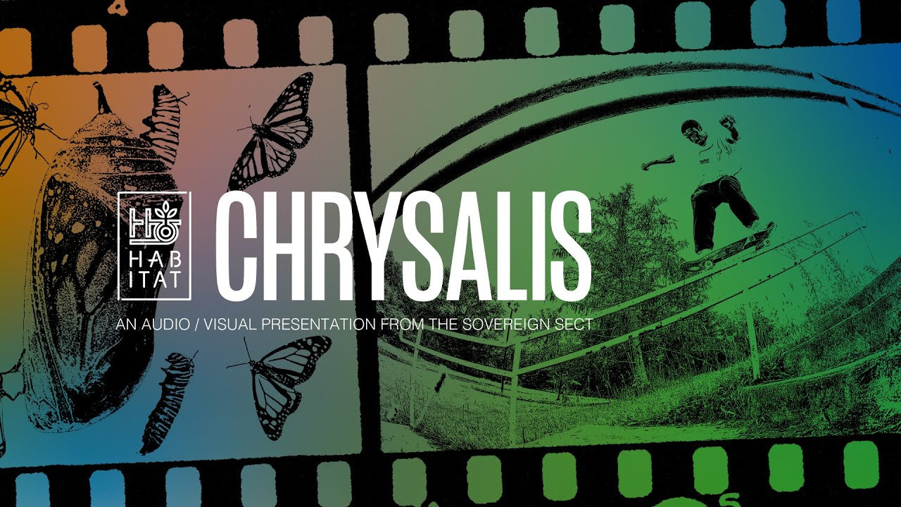 Habitat proudly presents "Chrysalis" starring Zac Coyne and Sean Evans. with appearances by Brian Delatorre, Stefan Janoski, Silas Baxter Neal, Austyn Gillette, Kaue Cossa, Kevin Lowry, Flo Mirtain, Mark Suciu, and Marius Syvanen.<br />Filmed and Edited by Andy Licardi.