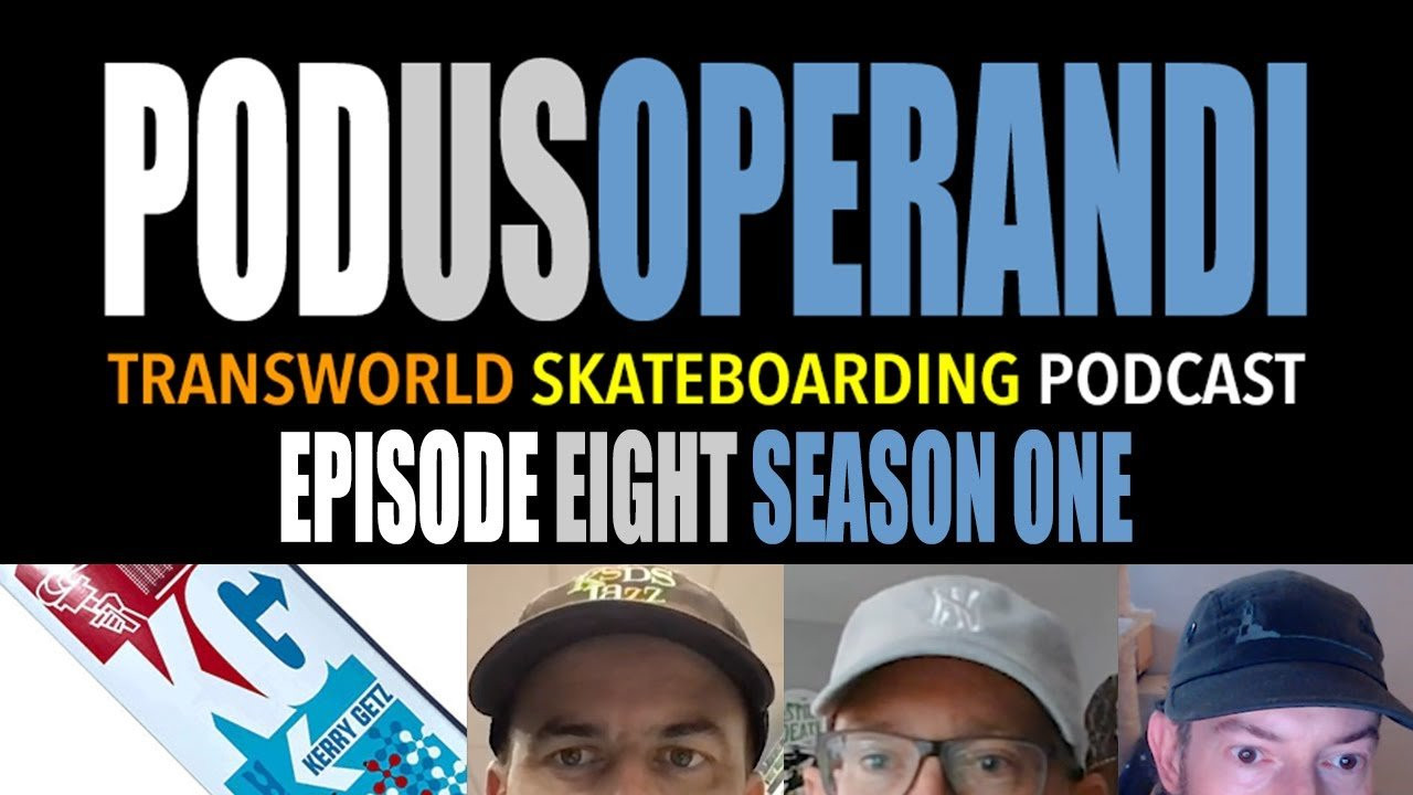 This month we've got Kerry Getz joining Mitch, Steve, and Blair for a great episode. We watch TWS Feedback that he shared with Bam Margera and Mike Maldonado. We also watch his pre-Toy Machine Fairmans 3 part that you might not have ever seen! How he got on Habitat, the lucrative Habitat and DVS years, and what led Kerry to ride for Terror of Planet X. <br />Subscribe on Spotify: https://open.spotify.com/show/6bkc1OsZo4obtuCDT0MoDf?si=c8bc44b648b44018<br />on Apple Podcasts: https://podcasts.apple.com/us/podcast/transworld-skateboarding-podus-operandi/id1726969423<br />Shop Kerry's TOPX board: https://terrorofplanetx.com/products/kerry-getz-x-don-pendleton<br />Follow Kerry: https://www.instagram.com/kerrygetz/<br />Follow Mitch: https://www.instagram.com/mitch_heartless/<br />Follow Steve: https://www.instagram.com/deadairradio101/<br />Follow Blair: https://www.instagram.com/blair.alley/<br />Subscribe to TransWorld’s YouTube: http://twskate.co/gz8nsr<br />Follow TWS for the latest:<br />Daily videos, photos and more: http://skateboarding.transworld.net/<br />Like TransWorld SKATEboarding on Facebook: https://www.facebook.com/TransWorldSkate<br />Follow TransWorldSKATE on Instagram: https://instagram.com/transworldskate/