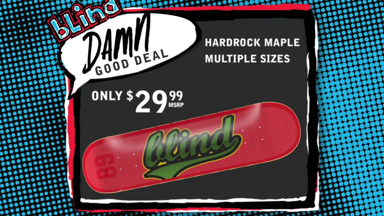 https://www.facebook.com/Blindskateboards<br />http://blindskateboards.com/<br /><br />A damn good deal.<br />Hit your local stores up for these amazing boards in your USA only shops!