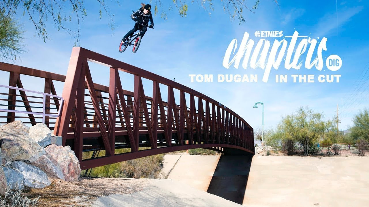Tom Dugan Is A Madman! - etnies X DIG BMX - Chapters 'In The Cut' <br /><br />Subscribe to the DIG channel for more videos - http://bit.ly/DigBMX <br />--<br /><br />During an era where they had one of the most revered and well-rounded teams in modern-day BMX, etnies released the full length video “CHAPTERS” in 2017. With 35 trips over a period of three years, throughout 15 countries, at both legendary and new spots, the team shared good times, friendships, sometimes adversity, and have shed blood, sweat, and tears, along with groundbreaking and sometimes downright scary feats. <br /><br />Take a look back at Tom Dugan's compiled footage for his epic "Chapters" section, with unseen angles, some of the trials and tribulations, as well as the exhilaration of pulling them. Tom put in work for this one, and the resulting section is stellar, even five years after the fact.<br /><br />_<br /><br /> Download the DIG BMX APP: http://digbmx.com/videos/the-dig-bmx-...<br /><br /> Visit our website for more BMX videos - http://digbmx.com <br /><br />● Facebook - http://www.facebook.com/DIGBMX <br />● Instagram - http://www.instagram.com/DIGBMX<br /> ● Twitter - http://www.twitter.com/DIGBMX<br /><br /> #bmx #digbmx