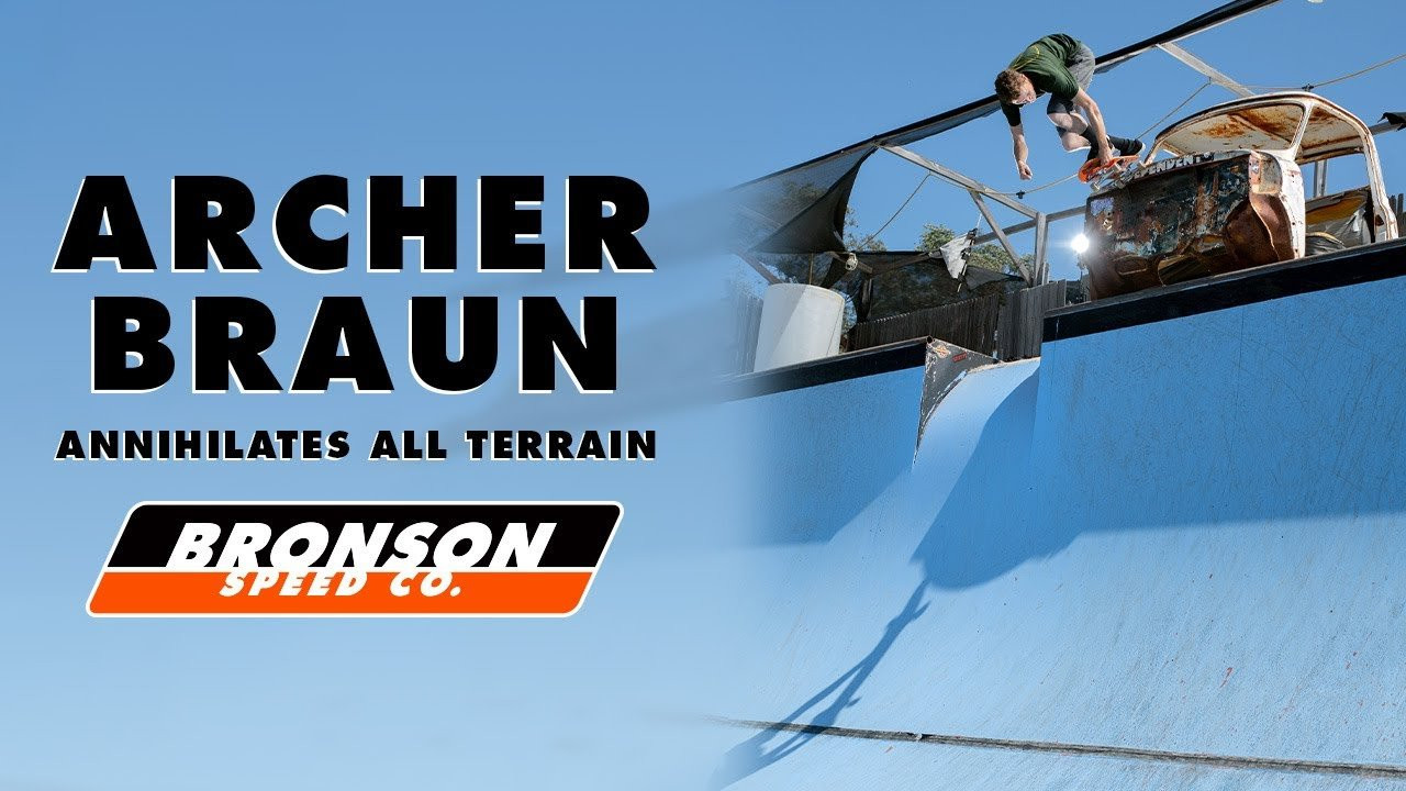 Archer Braun annihilates all terrain with the FASTEST bearings in his Bronson part.<br /><br />Follow Archer - https://www.instagram.com/archerbraun/<br /><br />Filmed & Edited by - Logan Parsley <br /><br />Subscribe to the Next Generation Channel:<br />🏁 http://bit.ly/NextGenerationChannel​ 🏁<br /><br />Learn More about Bronson RAW Bearings: https://goo.gl/d5EpTR​<br />Learn More about G3 Next Generation Bearings: https://goo.gl/bnc1K9​<br /><br />Keep up with the #FastestBearings​ on Social:<br />🏁 Instagram: https://instagram.com/bronsonspeedco/​<br />🏁 Twitter: https://twitter.com/bronsonspeedco​<br />🏁 Facebook: https://www.facebook.com/BronsonSpeedCo<br /><br />Shop Next Generation Bearings <br />💸 https://nhsskatedirect.com/pages/bronson-speed-co