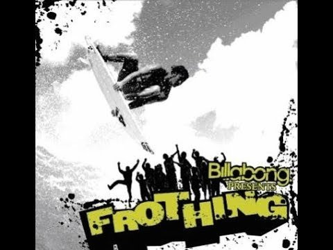 "Frothing" showcases the most promising upcoming Billabong riders from around the globe.<br />Witness the future of surfing with first-time performances by Kolohe Andino, TJ Barron, Wade Goodall, Laurie Towner, Sterling Spencer, Jordy Smith and others.