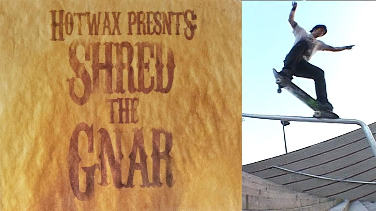 HotWax Crew Presents: “Shred The Gnar”<br /><br />A HotWax Crew video featuring Chachi, Chris Cole, Ian Berry, Jeremy Wieland, Justin Berry, Kyle Frederick, Pomp, Teemo, Tom Asta and more.<br /><br />Chapters<br />00:00 Intro<br />02:04 Tom Asta<br />04:56 Chachi<br />08:01 Teemo Justin Pomp<br />10:53 Ian Berry<br />13:23 Homies<br />17:06 Jeremy Wieland<br />19:43 Chris Cole<br />23:57 Kyle Frederick<br />27:07 Credits<br /><br />32:19 House Skating<br />33:16 X Park Montage<br /><br />If you have Proper Skate Videos Digitized VHS Tapes or DVDs, please feel free to join our Discord Server and help us to Archive old physical Skate Videos.<br /><br />Odysee: https://odysee.com/@SkateVideoLibrary<br />Discord: https://discord.me/skatevideolibrary<br /><br />Video: 960x720p, 59.94fps, 6000 kbps<br />Audio: Stereo, 48.0 kHz, 128 kbps
