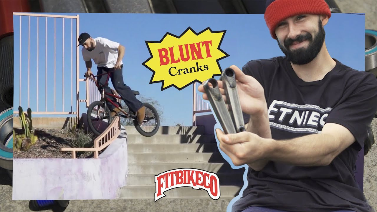 Fitbikeco.'s crankiest, Ethan Corriere, gives you the 411 on why our 24mm BLUNT cranks are so damn good.<br /><br />https://fitbikeco.com/shop/cranks/blunt-cranks-24mm/<br /><br />Strong cranks that can withstand grinds and don’t cut ankles. Complete Bottom Bracket included.<br /><br />Investment cast “Blunt” spindle bosses and flush mount bolts eliminate sharp edges that cut rider’s ankles. Our concave “Indented” and swaged 100% heat-treated CrMo arms increase strength and dent resistance during grind/slides. Hollow 24mm heat-treated CrMo spindle is strong and light<br /><br />Commercial Superstar: Ethan Corriere<br />Edit: Stew Johnson