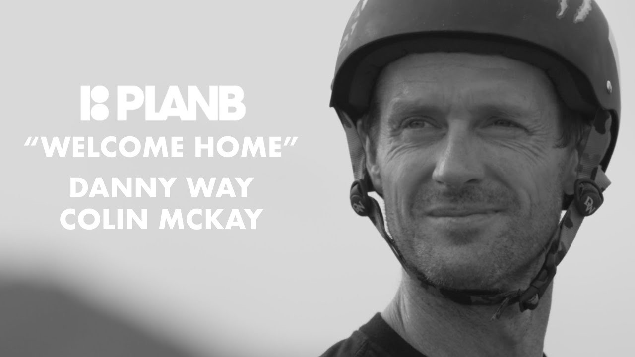 http://www.PlanBSkateboards.com/<br /><br />Danny Way and Colin McKay<br />Welcome Home<br />Plan B Skateboards<br /><br />Filmed by <br />Erik Bragg<br />Mike Adalpe<br />Dario Rezk<br />Nate Woolridge<br /><br />Edited by <br />Erik Bragg<br />Jake Leger<br /><br />Music<br />Metallica<br />"Welcome Home (Santitarium)"<br />Master of Puppets<br />Courtesy of Blackened Recordings, Inc<br /><br />Music Supervisor<br />Pam Zam