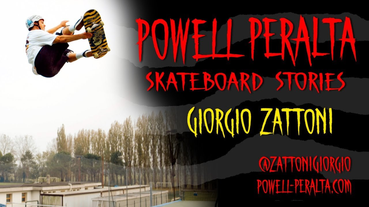 Powell Peralta Skateboard Stories Presents: Giorgio Zattoni<br />Giorgio describes his experience being the first Italian professional skateboarder ever,<br />good pressure vs bad pressure and the effort it took for him to land a 900!<br />Enjoy.<br /><br />Special Thanks to Giorgio's production crew in Italy!<br />Tech Support: Alessandro Randi @codeczombie<br />Red Camera: Thomas Pilani @thomaspilani<br />900 and vert footage: Marcello Guardigli @mguardigli<br /><br />and State Side:<br />Armageddon footage: Dan Sharp @texasdan827