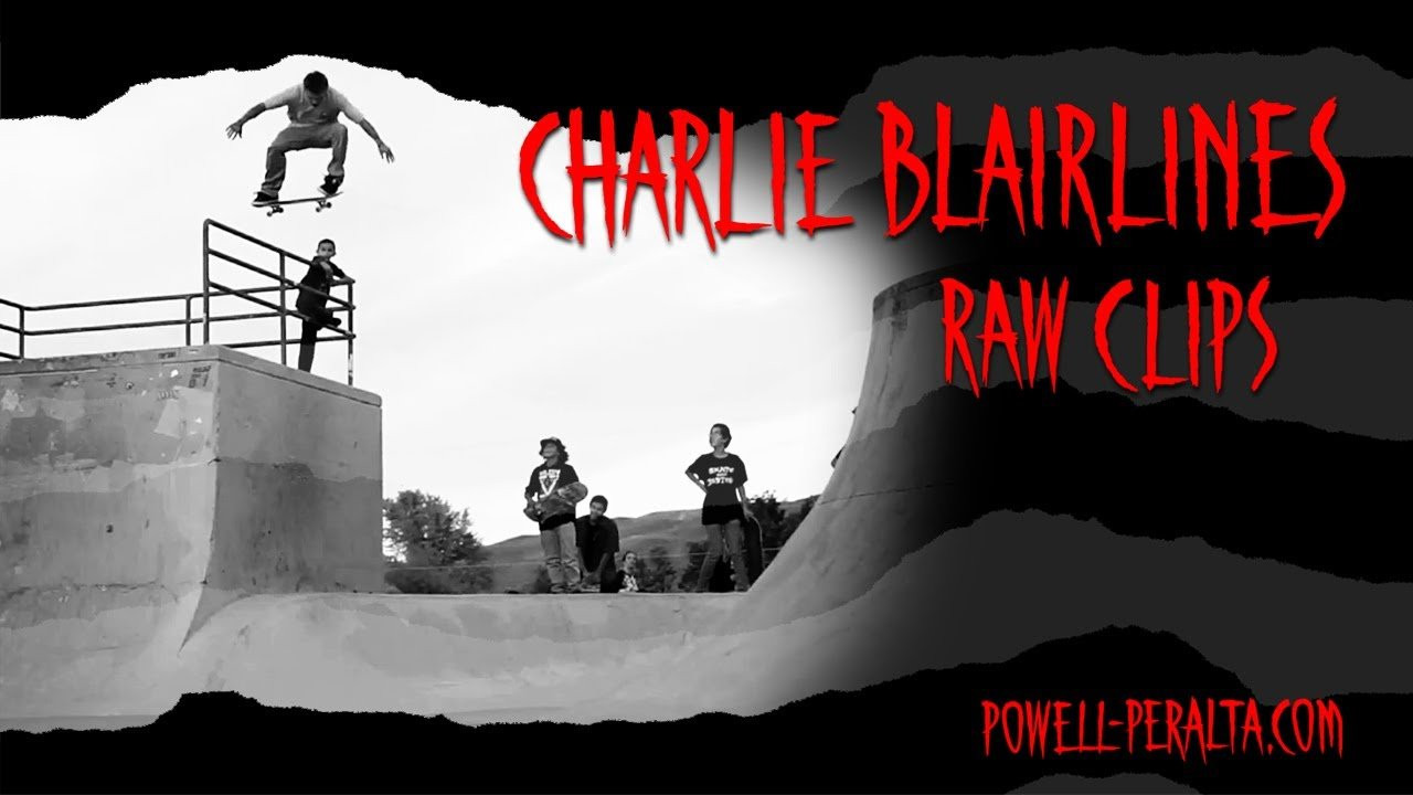 7 minutes of Charlie Blair footage. Take a seat and enjoy the ride.<br /><br />Watch more 'Raw Clips' - http://bit.ly/PowellPeraltaRawClips
