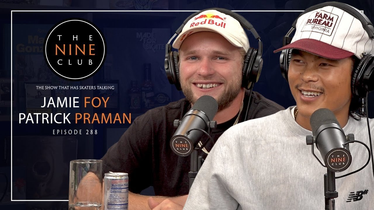 Jamie Foy & Patrick Praman discusses how Patrick got on Real Skateboards, their approach to skating big rails, Patrick's turning pro surprise, Jamie's New Balance SeaDoo ad, what’s it like skating Hollywood High 16, Jamie's Sonic The Hedgehog slam aka The West Coast Humbler, Patrick's arm breaker slam, the overcrook argument, what are Jamie & Patrick working on now and much more!<br /><br />#TheNineClub #PatrickPraman #JamieFoy<br /><br />Become a member of the channel & receive special perks<br />https://www.youtube.com/TheNineClub/join<br /><br />Thank you to our sponsors<br />AG1 (Athletic Greens): https://athleticgreens.com/nineclub<br />Manscaped: https://www.manscaped.com/nineclub<br />LMNT: https://drinklmnt.com/nineclub<br /><br />Check out all of our deals & discounts<br />https://thenineclub.com/pages/deals-and-discounts<br /><br />Subscribe to our other channels<br />More Nine Club: https://www.youtube.com/morenineclub<br />Nine Club Clips: https://www.youtube.com/nineclubclips<br /><br />Join The Nine Club discord<br />https://discord.gg/thenineclub<br /><br />Listen to The Nine Club on podcast<br />https://thenineclub.com/pages/podcast<br /><br />Official Nine Club merch<br />https://thenineclub.com/collections/all<br /><br />Social & Website<br />Website: https://thenineclub.com<br />Instagram: https://www.instagram.com/thenineclub<br />TikTok: https://www.tiktok.com/@thenineclub<br />Kick: https://kick.com/thenineclub<br />Twitch: https://www.twitch.tv/nineclublive<br />Twitter: https://twitter.com/thenineclub<br />Facebook: https://www.facebook.com/thenineclub<br />Chris Roberts: https://linktr.ee/Chrisroberts<br /><br />Links we talked about in this episode<br />Switchflip Switch Manny: https://youtu.be/EejsdKHgwsU<br />Jamie Foy's Instagram - https://www.instagram.com/jamie_foy<br />Patrick Praman's Instagram - https://www.instagram.com/patrickpraman<br />Patrick Praman's Pro Part for REAL Skateboards: https://youtu.be/m8Miunm8Q0Q<br />Patrick Praman Is Pro!!: https://youtu.be/pmUnmwNDDqM<br />Jamie Foy's "Sunshine State" Dickies Part: https://youtu.be/TGRQM0X7uQ8<br /><br />Timestamps<br />00:00:00 Jamie Foy & Patrick Praman<br />00:01:41 How Jamie & Patrick met<br />00:07:27 Patrick's last name<br />00:09:52 How Patrick got on Real Skateboards<br />00:15:25 Our Sponsor: Athletic Greens<br />00:17:00 Breaking out of the local scene<br />00:20:37 Feeding off each other when going big<br />00:23:26 Jamie & Patrick's approach to skating big rails<br />00:26:48 Method Madness (set-ups)<br />00:31:09 Patrick's turning pro surprise<br />00:40:16 Getting in the van with the Real team<br />00:40:51 The catalyst for moving to California<br />00:48:13 Jamie's New Balance SeaDoo ad<br />00:54:07 Jamie's Mom towing him in<br />00:59:29 Jamie's current video part status<br />01:10:37 Jamie's sonic the hedgehog slam (West Coast Humbler)<br />01:16:41 Patrick's arm breaker slam<br />01:25:32 The Boss (Andrew Reynolds)<br />01:28:55 Hollywood High 16<br />01:47:45 Jake Iilardi biggy front board Hollywood 16 23 times in a row<br />01:53:42 The overcrook argument<br />01:57:02 What are Jamie & Patrick working on now<br />01:57:38 Jamie bailed on Patrick<br />02:13:26 The east coast humbler<br /><br />Edited By: Tim Olson & Roger Bagley