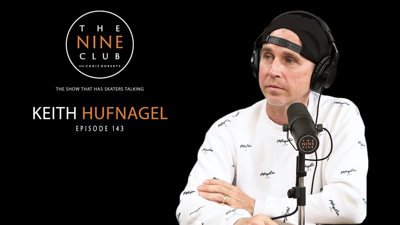 Keith Hufnagel discusses growing up in New York, making sponsor me videos with Keenan Milton, getting on Fun Skateboards, moving to San Francisco, riding for Real Skateboards, filming for the FTC video, Starting HUF and much more!<br /><br />LIKE and SUBSCRIBE if you back The Nine Club!<br /><br />Join our channel memberships! https://www.youtube.com/channel/UCw7EwvJ6--_ML2ilnopcG8A/join<br /><br /><br />CHECK OUT OUR OTHER CHANNELS:<br /><br />Nine Club Highlights: https://www.youtube.com/channel/UC4UDHmvKFlTTF8jf7vdwyig<br />2dudes1game: https://www.youtube.com/channel/UCk8DvWo1OloKiNZ3M5VIyTA<br />Chris Roberts: https://www.youtube.com/user/chrisrobertsblog<br /><br /><br />SHOP:<br /><br />The Nine Club Store: https://thenineclub.com/collections/all<br />Chris Roberts Chocolate Decks: http://bit.ly/crailstore-roberts<br /><br /><br />DONATE:<br /><br />Channel Memberships: https://www.youtube.com/channel/UCw7EwvJ6--_ML2ilnopcG8A/join<br />Patreon: http://bit.ly/patreon-thenineclub<br /><br /><br />LINKS WE TALKED ABOUT:<br /><br />Switchflip Switch Manny: http://bit.ly/youtube-switchflipswitchmanny<br />Keith Hufnagel's "Penal Code": https://youtu.be/6xouUoBPYO4<br />Keith Hufnagel "Non-Fiction": https://youtu.be/A-8w93Yea8A<br />DVS Skate More - Keith Hufnagel: https://youtu.be/cCTOdTnAmT8<br />Keith Hufnagel and friends -"Interface": https://youtu.be/zFI3M1m2wUM<br />Keith Hufnagel : REAL To Reel '01: https://youtu.be/Bq-zpKsESuU<br />Keith Hufnagel : Since Day One '10: https://youtu.be/4cuKhqwCQKw<br />Keith Hufnagel : Roll Forever '05: https://youtu.be/vJrTTmI6hoQ<br />411vm Issue #30 | DC EURO SUPER TOUR: https://youtu.be/iTLftZ8u5uI<br />DC Euro Super Tour. Big Brother Version: https://youtu.be/mXG9ViSgwfg<br /><br /><br />AUDIO PODCAST:<br /><br />Apple Podcast: http://bit.ly/thenineclubpodcast-itunes<br />Google Play: http://bit.ly/nine-club-google-play<br />SoundCloud: http://bit.ly/thenineclubpodcast-soundcloud<br />iHeart Radio: http://bit.ly/thenineclubpodcast-iheartradio<br />Stitcher: http://bit.ly/thenineclubpodcast-stitcher<br />Tunein: http://bit.ly/thenineclubpodcast-tunein<br />Spotify: http://bit.ly/thenineclub-spotify<br />Amazon Echo: "Alexa, play The Nine Club With Chris Roberts Podcast"<br /><br /><br />PRODUCTS WE USE TO MAKE THE SHOW:<br /><br />Microphones: http://amzn.to/2AEKyku<br />Mic Stand: http://amzn.to/2igiP1X<br />Headphones: http://amzn.to/2zAOyEu<br />Main Camera: http://amzn.to/2zz0dUp<br />Second Camera: http://amzn.to/2ht0amg<br />Other Cameras: http://amzn.to/2ADPR3M<br />Memory Cards: http://amzn.to/2AFC38O<br />Tripods: http://amzn.to/2ifgC6S<br />Lighting: http://amzn.to/2AJMZ5r<br />Presonus Mixer: https://amzn.to/2ITnbY3<br />Cloudlifter (for audio gain): http://amzn.to/2ADjLFa<br />Audio Box: http://amzn.to/2AA8CEZ<br />Hard Drive: http://amzn.to/2ABUhrz<br />Macbook Pro: http://amzn.to/2zBbJhZ<br />XLR Cables: http://amzn.to/2htNesZ<br />La Croix Pamplemousse: http://amzn.to/2yv0nsp<br /><br />Visit our Amazon Page: https://www.amazon.com/shop/thenineclub<br /><br />-------------------------------------<br /><br />Shot By: Eric Longden<br />Edited By: Chris Roberts & Roger Bagley<br /><br />-------------------------------------<br /><br />SOCIAL MEDIA:<br /><br />The Nine Club<br />Instagram: http://bit.ly/instagram-thenineclub<br />Twitter: http://bit.ly/thenineclub-twitter<br />Facebook: http://bit.ly/thenineclub-facebook<br />Website: http://bit.ly/thenineclub<br /><br />The Nine Club Experience<br />Instagram: https://www.instagram.com/thenineclubexperience<br /><br />Keith Hufnagel<br />Instagram: https://www.instagram.com/keithhufnagel<br /><br />Chris Roberts<br />Instagram: http://bit.ly/instagram-chrisroberts<br />Twitter: http://bit.ly/twitter-chris_roberts1<br />Snapchat: http://bit.ly/snapchat-chris_roberts1<br />Facebook: http://bit.ly/facebook-chrisroberts7<br /><br />Roger Bagley<br />Instagram: http://bit.ly/instagram-the_breadcrumb_trail<br /><br />Kelly Hart<br />Instagram: http://bit.ly/instagram-kellyhart<br />Twitter: http://bit.ly/twitter-kellyhart<br />Snapchat: http://bit.ly/snapchat-kellymhart<br />Facebook: http://bit.ly/facebook-kellyhartskate<br /><br />Eric Longden<br />Instagram: http://bit.ly/instagram-ericlongden<br />Twitter: http://bit.ly/twitter-eric_longden<br />Facebook: http://bit.ly/facebook-ericlongden5<br />Website: http://bit.ly/ericlongdenfilms<br /><br />#Skateboarding #Podcast #Interview