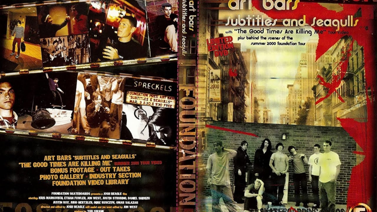 Foundation - Art Bars Subtitles And Seagulls (2001)<br />[Deinterlace/59.94fps]<br /><br />00:00 - Begining Montage<br />02:06 - Daniel Shimizu<br />04:59 - Justin Strubing<br />08:33 - Jon West<br />12:18 - Judd Hertzler / Omar Salazar<br />15:01 - Mike Rusczyk<br />20:21 - Ethan Fowler<br />24:53 - Justin Roy<br />28:58 - Kris Markovich<br />33:26 - Credits<br />35:14 - Ending Montage