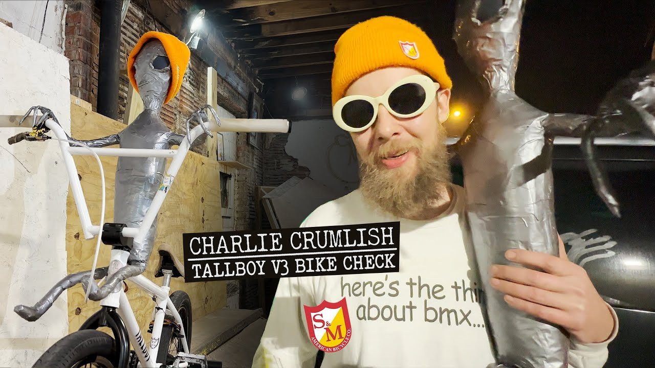 Charlie rides:<br /><br />https://www.sandmbikes.com/product/hardgoods/frames/crumlish-sig-tall-boy-v3-frame/<br /><br />https://www.sandmbikes.com/product/hardgoods/bars/8-9-10-10-5-fu-bar/<br /><br />https://www.sandmbikes.com/product/hardgoods/rubber/passero-grips/<br /><br />https://www.sandmbikes.com/product/hardgoods/stems/credence-turtleneck/<br /><br />https://www.sandmbikes.com/product/hardgoods/forks/widemouth-pitchfork/<br /><br />https://www.sandmbikes.com/product/hardgoods/seating/sm-slim-pivotal-seat/<br /><br />https://www.sandmbikes.com/product/hardgoods/sprockets/x-man-guard-sprocket/<br /><br />https://fitbikeco.com/shop/tires/faf-tire/<br /><br />https://fitbikeco.com/shop/pegs/sleeper-peg/