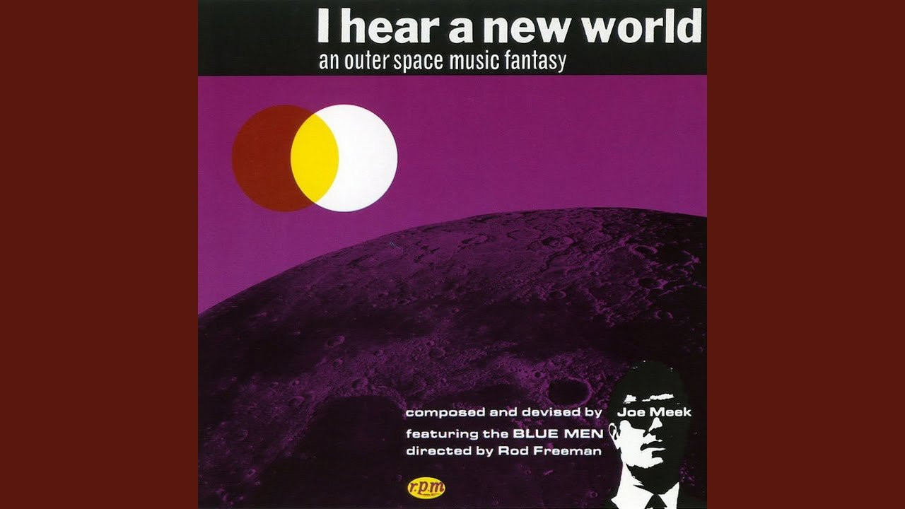 Provided to YouTube by Esoteric / Reactive<br /><br />I Hear a New World · Joe Meek & The Blue Men<br /><br />I Hear a New World: An Outer Space Music Fantasy<br /><br />℗ 2015 Another Planet Music<br /><br />Auto-generated by YouTube.