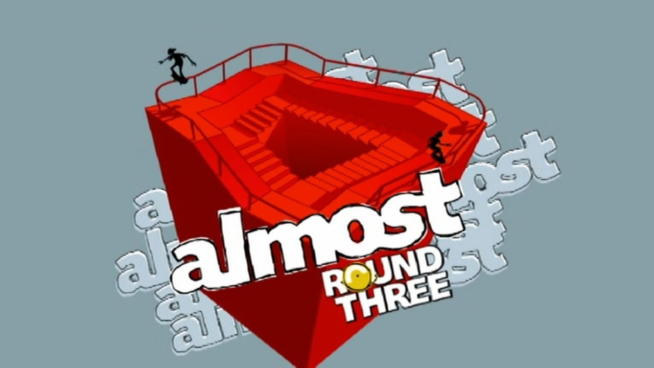 Almost - Round Three (2004)<br />[Deinterlace/59.94fps]<br /><br />00:00 - Opening Titles<br />01:33 - Chris Haslam<br />04:31 - Cooper Wilt<br />07:01 - Ryan Sheckler<br />09:17 - William Patrick<br />11:57 - Greg Lutzka (muted due to copyright)<br />16:23 - Round Three<br />16:38 - Rodney Mullen<br />21:26 - Daewon Song<br />27:14 - End Credits