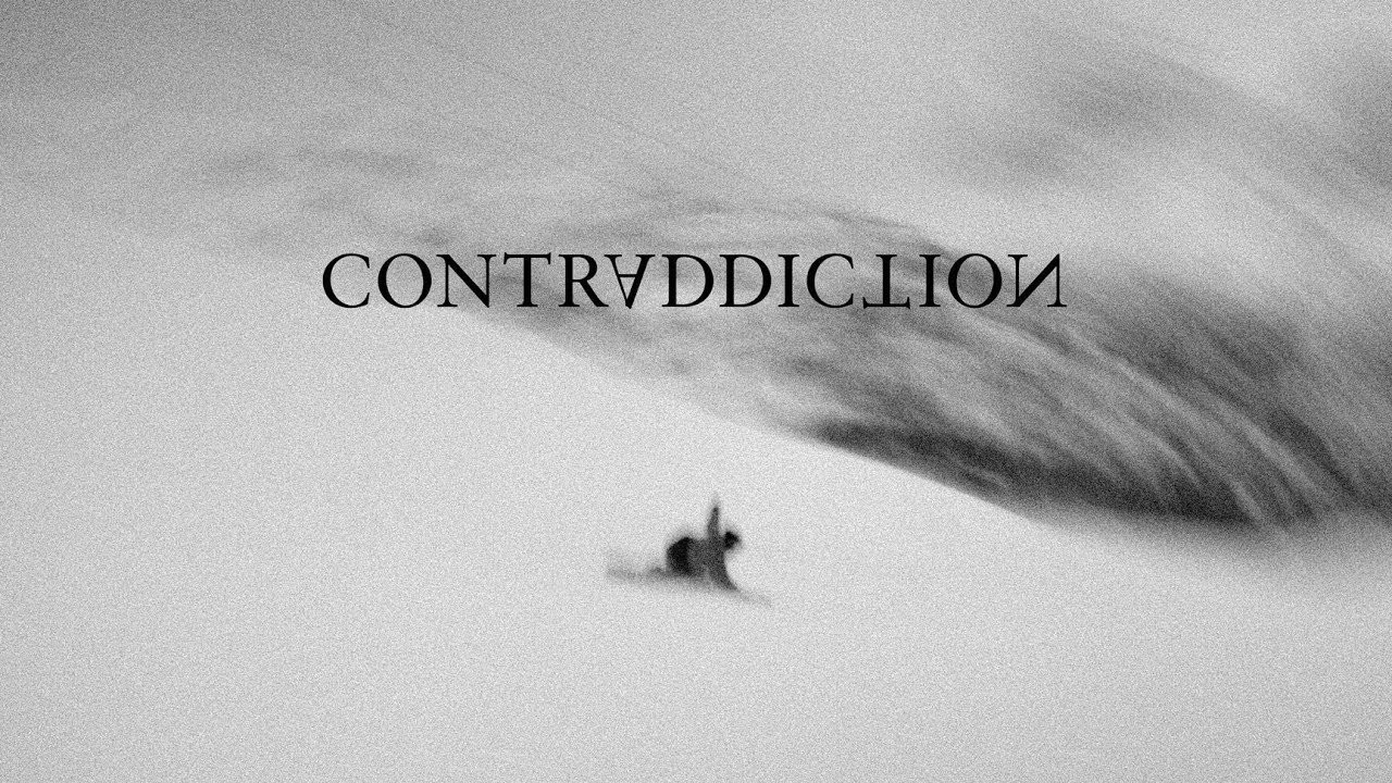 Contraddiction - a complicated reflection on snowboarding's beautiful simplicity.<br /><br />Subtitles available in English, French and German.<br /><br />Thanks to the artists that contributed their music! <br />Find the artist's music here: playmoss.com/en/acommonfuture/playlist/contraddiction-soundtrack<br /><br />Thanks to everyone else who believed in the idea and made this film possible!<br /><br />supported by<br />Nitro Snowboards<br />Dakine<br />Smith Optics<br />Deeluxe Boots<br /><br />featuring<br />Elias Elhardt<br />Arthur Longo<br />Gigi Rüf<br />Marco Smolla<br />Kevin Boys<br />Werni Stock<br />Sven Thorgren<br />Alex Tank<br />Markus Keller<br />Nico Bondi<br />Ron MCManmon<br /><br />directed<br />A Common Future<br /><br />producer<br />Richard A. Moore<br />Elias Elhardt<br />Studio ACF<br /><br />executive producer<br />Madeleine Sanderson<br />Nick Ryle <br />Duncan Western<br />Unit9 Films<br /><br />writer<br />Statten Roeg<br />Simon Reichel<br />Elias Elhardt<br /><br />film editor<br />Simon Reichel <br />co-editor<br />Alexander Tank<br />Benedikt Strick<br /><br />director of photography<br />Tom Elliott<br />Lukas Lerperger<br /><br />music by<br />Daniel Bury<br />Benjamin Bury<br />Simon Grothe<br /><br />camera operator<br />Alexander Tank<br />Tijl Bex<br />Pirmin Juffinger<br />Elias Elhardt<br />Karsten Boyens<br />Daniel Schissel<br />Sven Thorgren<br />Carlos Blanchard<br />Daniel Ausweger<br />Simon Reichel<br />Felix Urbauer<br />Sam Giffin<br />Mark Ruperalia <br />Mauro Castelani<br /><br />location sound recordist<br />Christoph Holzknecht<br />Joe Nattrass<br /><br /><br />aerial production services europe<br />Luftbild<br />Aerial Operator Europe<br />Daniel Ausweger<br />Lukas Lerperger<br />Aerial Production Services Europe<br />Followcopter<br />Aerial Operator Europe<br />Christoph Thoresen <br />Aerial Production Services USA<br />Dyrland Productions<br />Aerial Opertator Services USA<br />Michael Dyrland <br /><br />production stills photographer<br />Carlos Blanchard<br />Alex Papis<br /><br />supervising sound designer<br />Chris Banks<br /><br />post production facilities<br />Splice Post Production<br />Post Production Producer<br />Ramit Anchal<br />bookings coordinator<br />Aishah Kibria<br />sound design<br />Michal Maletz<br />Elliott Bowell<br />online editor<br />Sol Coker<br />Kevin McDonald<br />colourist<br />Connor Ellliott<br /><br />subtitles english<br />Max Whittal<br />subtitles french<br />Matthieu Giraud<br />subtitles german<br />Marco Smolla<br /><br />ressort support<br />Hintertuxer Gletscher<br /><br />production insurance<br />Photoshield Insurance<br />Hiscox Insurance<br /><br />accountants and tax advisers<br />Hodgson Lucraft & Lawes<br /><br />logo, titles & poster design<br />Max Pietro Hoffmann<br /><br />publicity & communications<br />Birgit Gruber<br /><br />Music courtesy of ddition records limited<br />Daniel Herskedal<br />Tropical Music GMBH<br />Genioh Yamashirogumi<br />Fazer<br />Martin Brugger<br />Daniel Bury<br />Benjamin Bury<br />Simon Grohte<br />Erased Tapes<br />Nils Frahm<br /><br />very special thanks<br />Unit 9 Films<br />Michelle Craig <br />Adam Dolman<br />Martin Brugger<br />Carlos Blanchard<br />Marco Smolla<br />Annika Müller<br />Lily Martin<br />Johannes Schröder<br />Isabelle Robertson<br />Tom Pope<br />Kris Ludi<br />David Bertschinger Karg<br /><br />For the latest TWSNOW updates, follow us on:<br />Facebook - http://twsnow.co/Facebook<br />Instagram - http://twsnow.co/Instagram<br />YouTube - http://twsnow.co/YouTube<br />Twitter - http://twsnow.co/Twitter