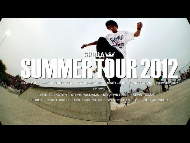 This past summer, the SUPRA team—featuring Erik Ellington and Stevie Williams, with Neen Williams, Kevin Romar, Boo Johnson, Furby, Spencer Hamilton, Nick Tucker, and Bjorn Johnston—swept across the East Coast with demos and signings in New York, Massachusetts, New Hampshire, Maryland, Pennsylvania, and New Jersey. Thanks to all who came out and supported the team. Here then is the video record of their journey. <br /><br />SITE: http://www.suprafootwear.com<br />FACEBOOK: http://www.facebook.com/suprafootwear<br />TWITTER: http://www.twitter.com/suprafootwear<br />INSTAGRAM: http://instagram.com/suprafootwear<br />PINTEREST: http://www.pinterest.com/suprafootwear<br />TUMBLR: http://www.suprafootwear.tumblr.com/<br />VIMEO: http://www.vimeo.com/suprafootwear