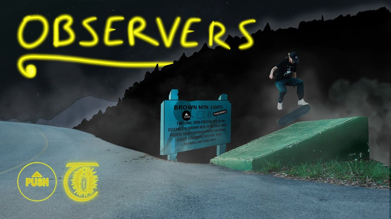 "Observers" is a new video brought about through a collaboration between Push Skate Shop, Theories Brand and Brainstorm Skateboards. The TOA crew made a jaunt down to Asheville, North Carolina this summer to launch a TOA art show with Push Skate Shop as well as a collab deck between Push, Theories Brand and local Asheville brand Brainstorm Skateboards. As a way to honor the collab, Brainstorm chief Eric Hunt filmed a rad new video piece and worked with editor Kerry Webb to bring us "Observers". Featuring Eric Hunt, Dyshon Whidbee, Griffin Faulkner, Kevin Cordell, Luke Broussard, Sam Buxton, Kerry Webb and many more, the nearly 9 minute edit showcases the local Asheville scene with a visual nod to the eerie local legend of the Brown Mountain Lights. A mysterious unexplained ghost-light phenomemon occurring regularly in the hills of Brown Mountain, just outside of the Asheville urban center. <br /><br />Check out the most recent Theories collection here: https://www.theoriesofatlantis.com/collections/theories-skateboards<br /><br />Filmed by Eric Hunt<br />Edited by Kerry Webb<br />Motion Graphics and Titles by Mike Newton and Joseph O'Neil