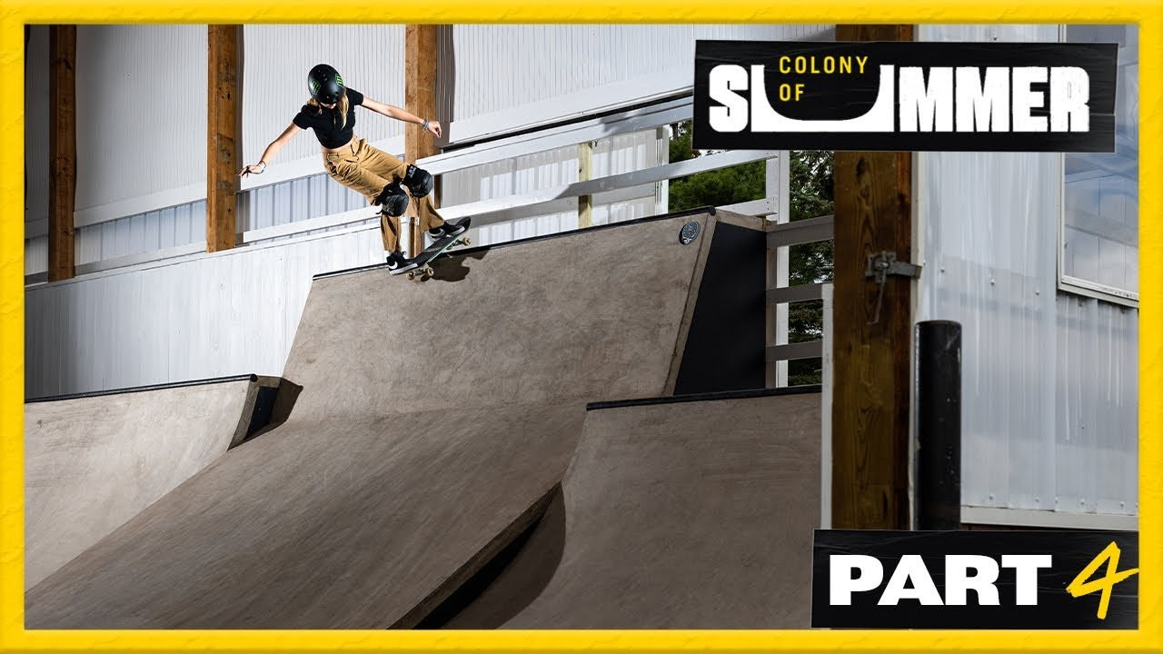 Part Four of Colony of Summer is here, with appearances from:<br /><br />Cocona Hiraki<br />Haylie Powell<br />Kendra Long<br />Jake Familton<br />Wyatt Hammond<br />Zion Effs <br />Jax Effs<br />Axel Cruysberghs<br />Tom Asta<br />Maurio McCoy<br />Kristion Jordan<br />Gavin Bottger<br />Harlow Johnsey<br />Kayo Martin<br />Lizzie Armanto<br />Ryan Sheckler <br />Lyn-Z Pastana<br />Cocona Hiraki and More!<br /><br />--<br /><br />Go to Woodward: www.woodwardpa.com | www.woodwardwest.com | www.worldofwoodward.com<br /><br />Shop Woodward Apparel & Accessories: www.shopcampwoodward.com <br /><br />Subscribe: http://bit.ly/subscribe2woodward​ <br /><br />Facebook: http://facebook.com/woodwardcamp​ <br />Instagram: http://instagram.com/woodwardcamp​ <br />Twitter: http://twitter.com/woodwardcamp