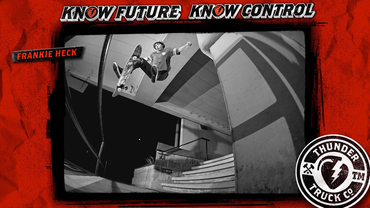 Frankie Heck. Thunder Trucks. Know Future. Know Control.<br />http://www.thundertrucks.com/knowfuture3/<br /><br />https://instagram.com/frankieheck<br />http://instagram.com/thundertrucks<br />http://www.thundertrucks.com/knowfuture3<br />https://www.facebook.com/Thunder.Trucks<br />https://twitter.com/thundertrucks