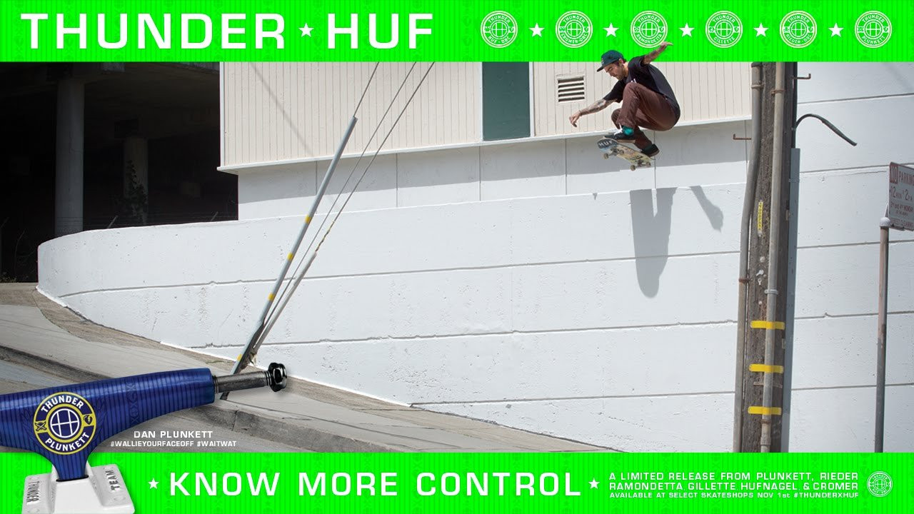 THUNDER TRUCKS X HUF. Dan Plunkett Knows. <br />See the full THUNDER X HUF Special Release at Thundertrucks.com/THUNDERXHUF<br /><br />http://instagram.com/thundertrucks<br />http://instagram.com/hufworldwide<br />http://www.thundertrucks.com<br />http://www.hufworldwide.com<br />https://www.facebook.com/Thunder.Trucks<br />https://www.facebook.com/hufworldwide