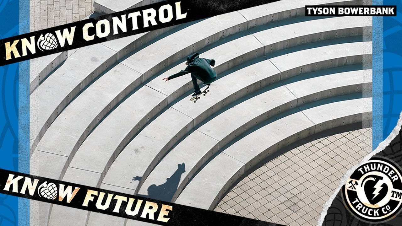 Tyson Bowerbank. Thunder Trucks. Know Control. Know Future<br /><br />Follow @THUNDERTRUCKS @TYSONBOWERBANK for more. <br /><br />http://instagram.com/thundertrucks<br /><br />http://instagram.com/tysonbowerbank<br /><br />http://www.thundertrucks.com<br /><br />https://www.facebook.com/Thunder.Trucks<br /><br />https://twitter.com/thundertrucks
