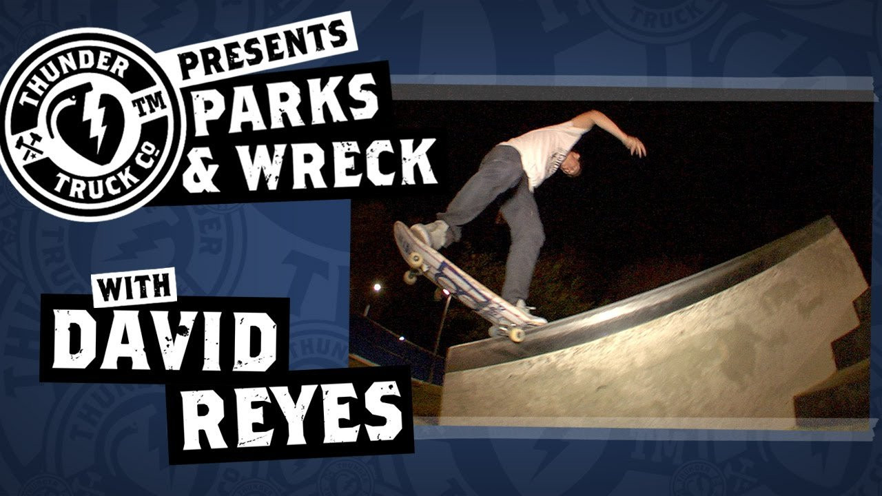 David Reyes. Thunder Trucks Parks & Wreck. <br />Watch, WIN and Tell us which park the Thunder Team should hit next!<br /><br />http://instagram.com/davidreyes303<br />http://instagram.com/thundertrucks<br />http://www.thundertrucks.com<br />https://www.facebook.com/Thunder.Trucks<br />https://twitter.com/thundertrucks