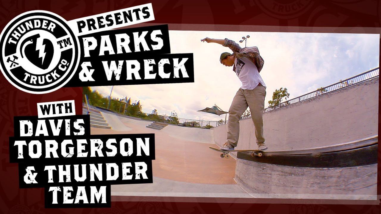 Davis Torgerson. Thunder Trucks Parks & Wreck. <br />Watch, WIN, and Tell us which park the Thunder Team should hit next!<br /><br />https://instagram.com/davistorgerson/<br />http://instagram.com/thundertrucks<br />http://www.thundertrucks.com<br />https://www.facebook.com/Thunder.Trucks<br />https://twitter.com/thundertrucks