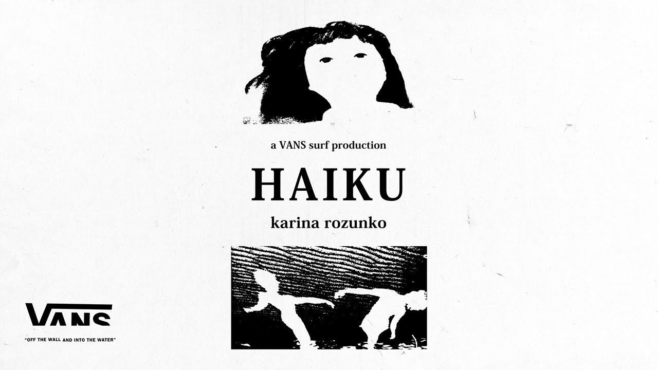 A Vans production of an experimental Surf Film by Karina Rozunko and Jimmy Jazz. Short stories, and abstract interludes from Mexico, Sumatra, Japan and Bali. Starring Karina Rozunko, Alex Knost, Holly Wawn, Lola Mignot, & friends Based off a Japanese style poem which depicts a tiny moment of time, suggestive of nature that evokes a definite, though unstated, emotional response. The film is a loose narrative involving a dream sequence and remote reality."<br /><br />Musical score by Monde UFO<br /><br />Subscribe now at: http://www.youtube.com/vans?sub_confirmation=1<br /><br />About Vans Surf:<br />Inspired by the creative pioneers, craftsmen, legends, and true icons of the sport, Vans Surf embodies a lifestyle of experimentation and championing the creative and unpredictable nature of surfing—because progress is never a straight line. Vans Surf: “Off The Wall and Into The Water.”<br /><br />Vans Global Surf Team: Alex Knost, Chelsea Woody, Dane Gudauskas, Dane Reynolds, Dylan Graves, Harry Bryant, Ivan Florence, Jett Schilling, Joel Tudor, Justin Quintal, Kyuss King, Leila Hurst, Michael February, Nathan Fletcher, Nathan Florence, Pat Gudauskas, Rasmus King, Tanner Gudauskas, and Wade Goodall. <br /><br />Discover more Vans Surf content:<br />https://youtube.com/playlist?list=PL9F49ECDEA9831DED<br /> <br />Learn more about Vans Surf:<br />https://www.vans.com/surf.html?icn=topnav<br /><br />About Vans:<br />Vans®, a VF Corporation (NYSE: VFC) brand, is the original action sports footwear, apparel, and accessories brand. Vans® authentic collections are sold in 97 countries through a network of subsidiaries, distributors, and international offices. Vans® has over 2,000 retail locations globally including owned, concession and partnership doors. The Vans® brand promotes creative self-expression in youth culture across action sports, art, music, and street culture and delivers progressive platforms such as Vans Checkerboard Day, Vans Park Series, Vans Triple Crown of Surfing®, Vans Custom Culture, and Vans’ cultural hub and international music venue, House of Vans.<br /><br />Connect with Vans:<br />http://www.vans.com/surf   <br />http://www.twitter.com/vanssurf<br />http://www.instagram.com/vanssurf<br />http://www.tiktok.com/@vans<br /> <br />Subscribe now at: <br />http://www.youtube.com/vans