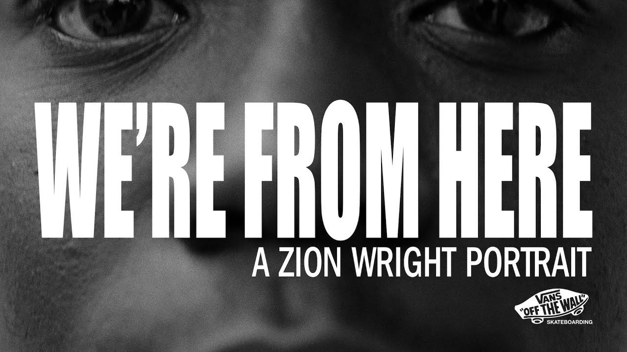 Known for his well-rounded approach and being truly an all-terrain skater, Zion makes the most unthinkable tricks look easy with his fearless, no-holds-barred approach. This essence comes through in his latest Vans Skateboarding short film project titled "We're From Here." The short film portrait brings into focus Zion's impact on skateboarding and the future progression of the sport as he and those closest to him take us down memory lane in his hometown of Jupiter, Florida.<br /><br />Original Score Written and Performed by Reverend Baron End Credit Song "Peak" Written and Performed by Zion Wright<br /><br />Subscribe now at: http://www.youtube.com/vans?sub_confirmation=1<br /><br />Connect with Vans: <br />http://www.vans.com   <br />http://www.facebook.com/vans<br />http://www.twitter.com/vans<br />http://www.instagram.com/vans<br />http://www.tiktok.com/@vans<br /><br />About Vans:<br />Vans®, a VF Corporation (NYSE: VFC) brand, is the original action sports footwear, apparel, and accessories brand. Vans® authentic collections are sold in 97 countries through a network of subsidiaries, distributors, and international offices. Vans® has over 2,000 retail locations globally including owned, concession and partnership doors. The Vans® brand promotes creative self-expression in youth culture across action sports, art, music, and street culture and delivers progressive platforms such as Vans Checkerboard Day, Vans Park Series, Vans Triple Crown of Surfing®, Vans Custom Culture, and Vans’ cultural hub and international music venue, House of Vans.<br /><br />http://www.youtube.com/vans
