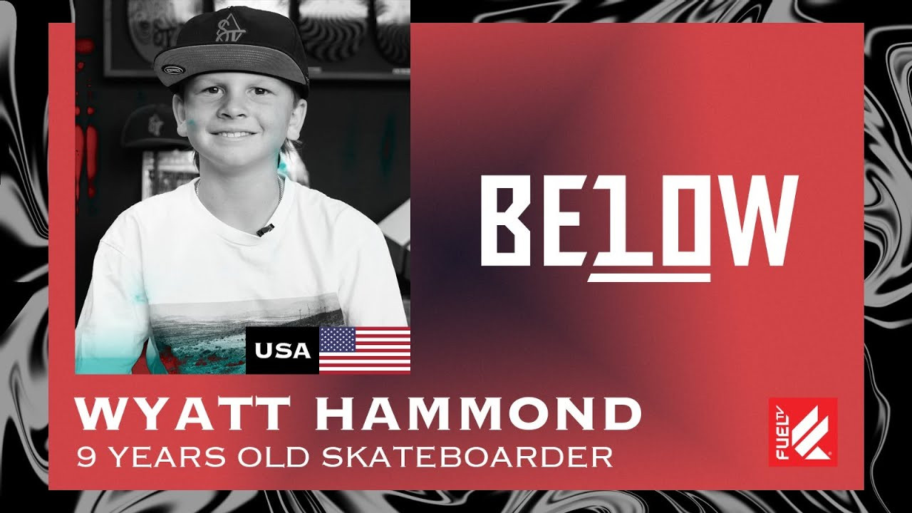 GET READY, NEW BLOOD IS TAKING OVER! THE KIDS ARE ON COMMAND FROM NOW ON!<br />BELOW 10 brings the young talents under 10 year old, from all around the world to you!<br /><br />In this first episode meet Wyatt Hammond, a 9 year old skater from Santa Margarita, CA, with a particular yet funny career beginning story!<br /><br />Every Tuesday and Saturday a new episode premieres on our Youtube channel.<br />STAY TUNED!<br /><br />Know where we are https://fuel.tv/find-us/