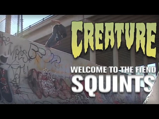 Tyler Imel AKA "Squints" is savage! Watch as he takes some serious risks in this part welcoming him to the Creature team. Creature Skate Fiends Unite!<br /><br />Music:<br />Scooter and Gucci Mane<br />"Don't Trust Me"