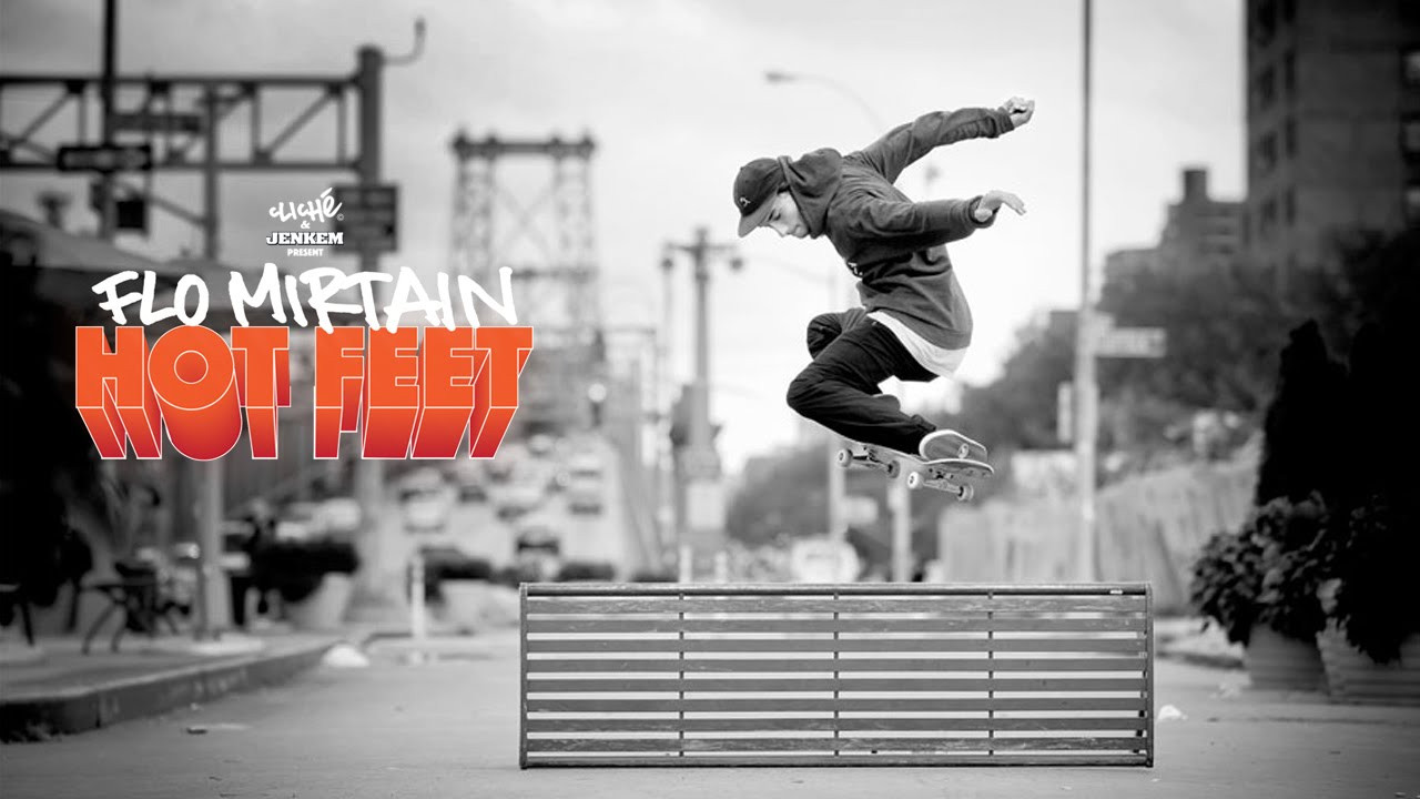 http://clicheskate.com/flo-mirtain-hot-feet/<br /><br />Edited by: Sam Fickinger<br />Filmed by: Vincent Jugnet, Austin Bristow, RB Umali, Richard Quintero, Tom Gorelik