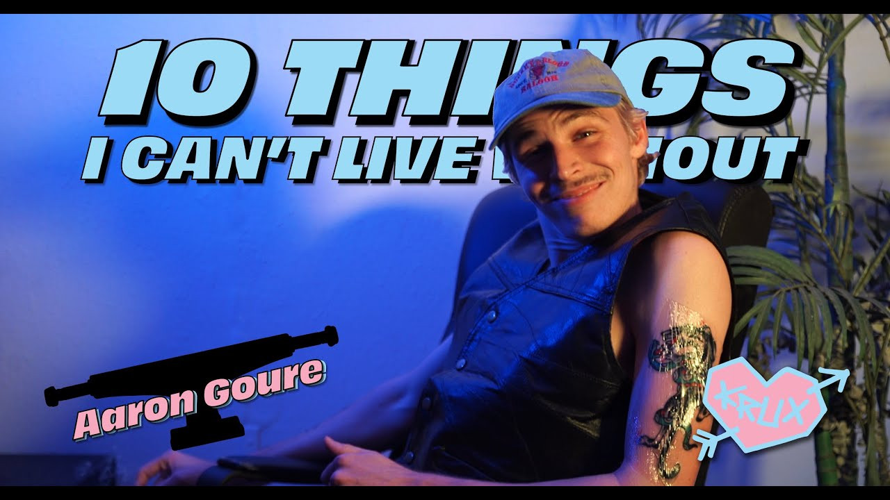 SuB tO tHe TuBe! 📺 https://www.youtube.com/c/kruxtrucks<br /><br />Aaron Goure aka Air Gourdan aka Dr Thraxenstein posts up and breaks down 10 things he can't live without 💘 <br />Brought to you by Krux, Brotha!<br /><br />Follow Aaron on Instagram!<br />https://www.instagram.com/air_gourdan<br /><br />Filmed by Richie Valdez!<br />Follow Richie on Instagram!<br />https://www.instagram.com/richievaldez<br /><br />Edited by Cody Long<br />Follow Cody on Instagram!<br />https://www.instagram.com/codylonglens<br /><br />Sound provided by Dr. Thraxxx<br />https://www.instagram.com/dr.thraxenstein<br />https://soundcloud.com/doctorthraxxx<br /><br />Checkout all the new trucks n' stuff here: <br />https://www.nhsfunfactory.com/krux-trucks<br />http://kruxtrucks.com/<br /><br />Follow Krux Trucks on TikTok! https://vm.tiktok.com/JND9V13/<br />Follow Krux Trucks on Instagram: https://instagram.com/kruxtrucks<br />Follow Krux Trucks on Twitter: https://twitter.com/kruxtrucks<br />Like Krux Trucks on Facebook: https://www.facebook.com/Kruxtrucks