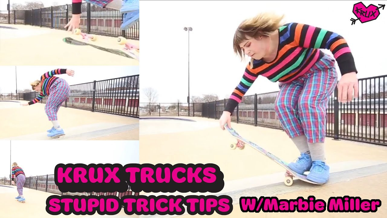 SuB tO tHe TuBe! 📺 https://www.youtube.com/c/kruxtrucks<br /><br />Stupid Trick Tips is back with Marbie Miller!<br /><br />Follow Marbie on Instagram:<br />https://www.instagram.com/marbieprincess<br /><br />Filmed by Sam Christensen<br /><br />Edited by Cody Long<br />Follow Cody on Instagram:<br />https://www.instagram.com/codylonglens<br /><br />Sound provided by Dr. Thraxxx<br />https://www.instagram.com/dr.thraxenstein<br />https://soundcloud.com/doctorthraxxx<br /><br />Checkout all the new trucks n' stuff here: <br />https://www.nhsfunfactory.com/krux-trucks<br />http://kruxtrucks.com/<br /><br />Follow Krux Trucks on Instagram: https://instagram.com/kruxtrucks<br />Follow Krux Trucks on Twitter: https://twitter.com/kruxtrucks<br />Like Krux Trucks on Facebook: https://www.facebook.com/Kruxtrucks