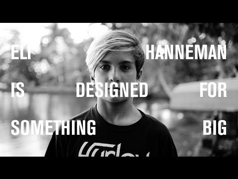"My dad would tell me, 'You don't have to be a pro surfer, but I just want you to surf.'" – 13-year-old Eli Hanneman