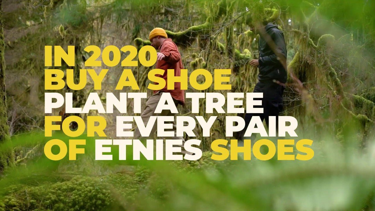 etnies has reached our goal of planting 2 Million trees by 2020, with our partners Trees for the Future, thanks to the continued help and support of our fans and retailers.<br /><br />Buy a Shoe, Plant a Tree | Get Involved: https://www.etnies.com/buy-a-shoe-plant-a-tree/<br /><br />We’re excited to announce the expansion of our Buy a Shoe, Plant a Tree project. For every purchase of etnies footwear from our 2020 collection, one tree donation will be made to Trees for the Future in your honor, as a representation of your support and participation.<br /><br />The Buy a Shoe, Plant a Tree project is made possible only with your help, growing steadily since the initial launch in 2011, driven by the Jameson 2 eco, constructed using vegan friendly materials, and a 20% recycled rubber outsole.<br /><br />We are proud to introduce our new Bloom and Preserve collections in our Spring 2020 footwear line, designed utilizing our most eco-friendly materials, with the goal of reducing our impact on the environment with our products.