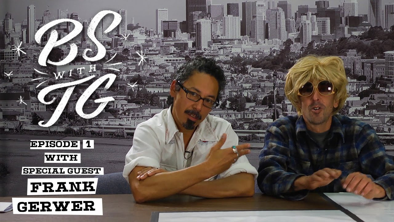 Tommy Guerrero's show BS With TG with special guest Frank Gerwer. Watch the next episode Live: http://bit.ly/BSWITHTG<br /><br />https://tommyguerrero.bandcamp.com<br />https://instagram.com/tommyguerrero/<br />https://twitter.com/tommyguerrero