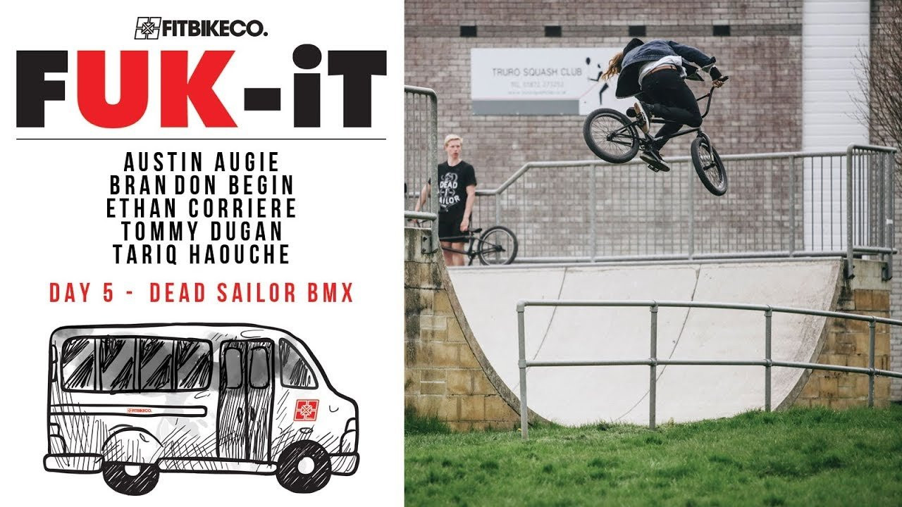 Day 5 of the FUK-IT Tour we stop by Dead Sailor BMX for a signing and come Cornish Cider. Then follow it up with a session at Truro Plaza.<br /><br />Stay tuned and subscribe for more!<br /><br />Riders:<br />Austin Augie<br />Brandon Begin<br />Ethan Corriere<br />Tommy Dugan<br />Tariq Haouche<br /><br />Filmed and Edited by: Tony Malouf<br /><br />Songs: Cat Soup - "Zephyr"<br />Cat Soup - "Kistvaen" ft. Braydo<br />Cat Soup - "Copper Glacier"<br /><br />Special thanks to 4 Down Distribution for their assistance in making this trip possible.