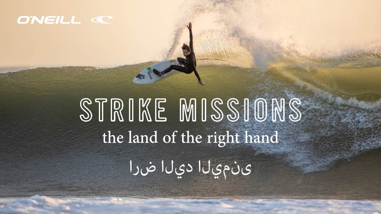 In this episode of O'Neill Strike Missions: The Land Of The Right Hand, Team O'Neill travels across the Atlantic to the Northwestern stretch of the African coastline, Morocco. <br /><br />O’Neill Strike Missions is a film series documenting Team O'Neill’s surf adventures across the globe. It’s all about tracking swell and striking when the time is right, hoping the gamble pays off and the risk is worth the reward. This episode's power team consisted of Ian Crane, Robbie McCormick, Eli Beukes, Torrey Meister, and Gui Ribeiro. We knew little about the region, other than the waves that were on the menu. Right-hand point breaks as far as the eye can see, and the results did not disappoint. This is Morocco, this is The Land Of The Right Hand. We hope you enjoy. <br /><br />Shot by Jacob Vanderwork<br />Edited by Jacob Vanderwork <br />Photography by Grant Ellis<br /><br />Explore our new collection here: http://bit.ly/oneill-new-arrivals<br /><br />Subscribe to our channel here: http://bit.ly/oneill_youtube<br /><br />Sign up for the latest gear & happenings here: http://bit.ly/oneill-sign-up<br /><br />Get social:<br />https://www.instagram.com/oneillusa/<br />https://www.facebook.com/ONeill/<br />https://twitter.com/teamoneill