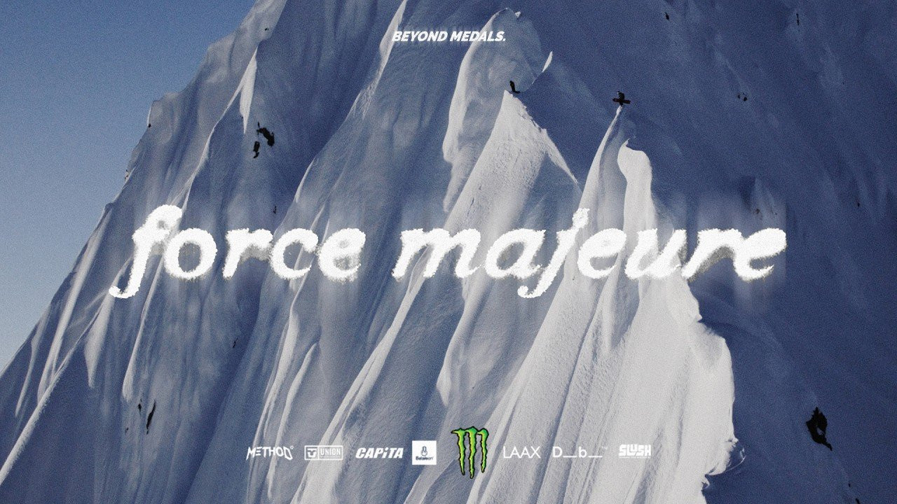 FORCE MAJEURE. A Snowboard Film by Beyond Medals. <br />Outerwear Online now at http://www.beyondmedals.com<br /><br />Featuring:<br />Kevin Backstrom,<br />Tor Lundstrom,<br />Sebbe De Buck,<br />Ludvig Billtoft,<br />Ulrik Badertscher,<br />Florian Fischer,<br />Torgeir Bergrem,<br />Truth Smith,<br />David Djite.<br /><br />Locations:<br />Laax, Switzerland,<br />Japan,<br />Austria,<br />Sweden,<br />Finland,<br />USA.<br /><br />Supported by:<br />Monster Energy,<br />Laax,<br />Riders Hotel,<br />Capita,<br />Union Bindings,<br />Bataleon,<br />DB Journey,<br />Shed.