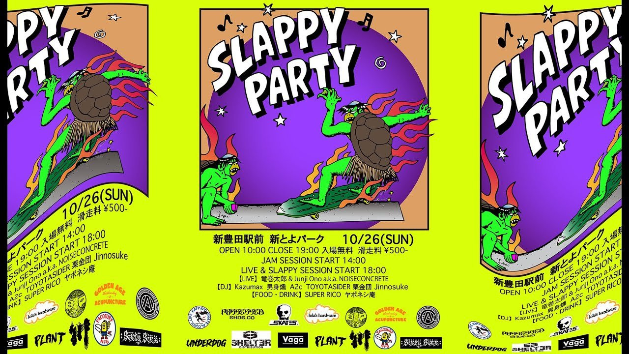 ⚔️SLAPPY PARTY⚔️ <br /><br />【日時】 10/26(土)　OPEN 10:00　CLOSE 19:00 <br /><br />【場所】 新豊田駅前 新とよパーク 入場料無料　 滑走料￥５００ <br /><br />【出店】 POSSESSED SHOE.CO、VAGA、BP TRADING、TACOSURF、Golden Age Distribution、PLANT、SHELTER DISTRIBUTION、lola’s hardware、Underdog Distribution、SKULL SKATES JAPAN、S.U.、川、A.C.T.、SIXTY SIXX <br /><br />【FOOD・DRINK】 滑板洞、SUPER RICO （本場のタコス)、ヤポネシ庵 <br /><br />【DJ】 Kazumax 男身燻 A2c TOYOTASIDER 栗金団 Jinnosuke <br /><br />【LIVE】 竜巻太郎 & Junji Ono a.k.a. NOISECONCRETE <br /><br />【タイムテーブル】 <br />・10：00 OPEN /フリースケート START <br />・14：00 SKATE JAM アンダー 20予選. ※参加者は13:50までに本部テント前に集合 <br />・15：00 SKATE JAM オーバー 20予選 ※参加者は14:50までに本部テント前に集合 <br />・15：50 SKATE JAM 決勝進出者発表 <br />・16：00 SKATE JAM 決勝 (アンダー 20、オーバー20合同) <br />・16：30 SKATE JAM表彰式 ・18：00 SLAPPY & LIVE Session (竜巻太郎 & Junji Ono a.k.a. NOISECONCRETE) <br />・19：00 終演後SLAPPY表彰式 <br />・〜 21：30フリーセッション <br /><br />Fryer Artwork ： LOS MOCHIS <br /><br />#skateparty #slappyparty