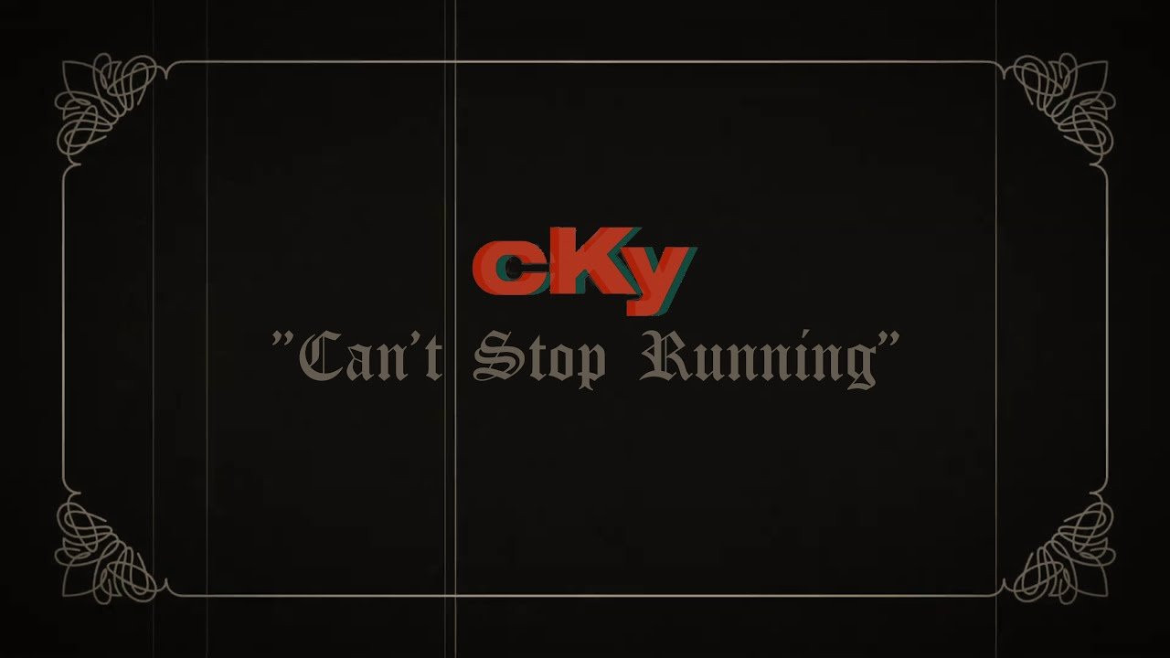 CKY ON TOUR NOW - Tickets: https://ckyofficial.com<br /><br />CKY UK/Ireland Tour 2025<br />31 Oct - Oxford - O2 Academy 2<br />01 Nov - Birmingham - O2 Institute 2<br />02 Nov - Torquay - Foundry<br />03 Nov - Southampton - 1865<br />04 Nov - Bristol - Fleece<br />06 Nov - Swansea - Patti Pavilion<br />09 Nov - Nottingham - Rescue Rooms<br />10 Nov - Newcastle - Digital<br />11 Nov - Birkenhead - Future Yard<br />12 Nov - Manchester - Club Academy<br />14 Nov - Belfast - Limelight 2<br />15 Nov - Dublin - Opium Rooms<br />17 Nov - Glasgow - Garage<br />18 Nov - Leeds - Key Club<br />19 Nov - Sheffield - Corporation<br />20 Nov - Norwich - Waterfront<br />21 Nov - London - O2 Academy Islington<br /><br />CKY Australia Tour 2026<br />23 Jan - Melbourne - Max Watts<br />24 Jan - Sydney - Crowbar<br />25 Jan - Brisbane - Crowbar<br /><br />Directed by The Costa Sisters - https://costasisterproductions.co.uk/<br /><br />"Can't Stop Running"<br /><br />You blew the candles out<br />And just said it's not your day<br />You can't understand yourself<br />Unless you run, you run away<br /><br />Terrified, in tears<br />When all I want is to hold you here<br />Wherever you go, you are<br />You can't hide from all your fears<br /><br />If you're leaving, please make sure to let me know<br />For any reason, know you're never far from home<br /><br />Oh, and you can't stop running<br />Oh, and you can't stop running<br /><br />Dig up the past, pretend<br />As if there's nothing left to save<br />You're mad at yourself again<br />Indifferent of change<br /><br />Where's the time for me<br />When every cut can make you bleed?<br />If ever you turn around<br />I hope that memory is me<br /><br />If you're leaving, please make sure to let me know<br />For any reason, know you're never far from home<br /><br />Oh, and you can't stop running<br />Oh, and you can't stop running<br />Oh, and you can't stop running<br />Oh, and you can't stop running<br /><br />If you're leaving, please make sure to let me know<br />For any reason, know you're never far from home<br /><br />And you can't stop running<br /><br />Oh, and you can't stop running<br />Oh, and you can't stop running<br />Oh, and you can't stop running<br />Oh, and you can't stop running