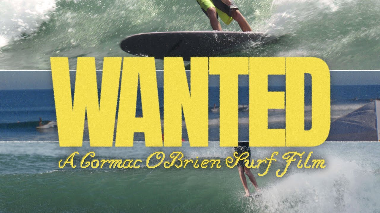 WANTED - A Cormac O’Brien Surf Film<br /><br />shot over the last 6 months during a handful of summer swells, infamously identifying this kid as one of the most wanted characters in malibu, leaving no other choice but to flea the country.<br /><br />majority of the film shot on 16mm film, super 8, digital, and hi8