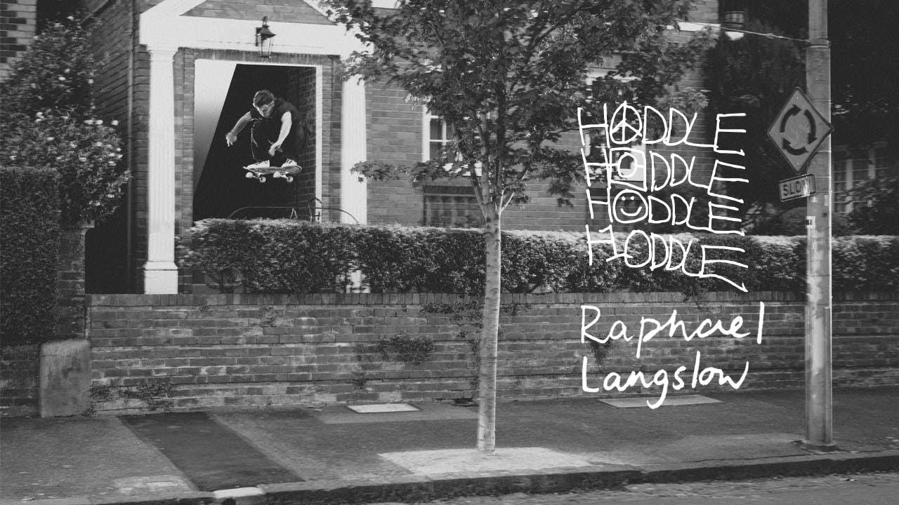 Hoddle presents ~ Raphael Langslow's Debut Pro part. <br /><br />A new part filmed and edited by Geoff Campbell<br /><br />Additional Filming Chris Middlebrook, Majick Templeton, and Shaun Paul<br />Animation Zac Standaloft<br /><br />www.hoddleskateboards.com