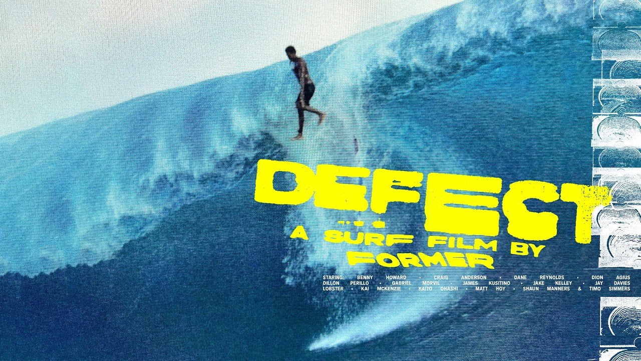 DEFECT...A surf film by FORMER.<br /><br />Directed by founders Dane Reynolds and Craig Anderson. Featuring the full FORMER surf team including Ben Howard, Shaun Manners, Jake Kelley, Jay Davies, Kaito Ohashi, Gabe Morvil, Dion Agius, Dillon Perillo, James Kusitino, Timo Simmers, Matt Hoy and Kai McKenzie.<br /><br />DEFECT has been a project of labour and one of love... but also one of liability. Over the course of making this film we've dealt with broken bones, snapped ligaments, punctured lungs, bleeding mouths, hospital waiting rooms, rehab sessions, and scars we're taking with us. But that all became part of the story.<br /><br />Premieres across the world. Theatres, cinemas, carparks and rooms filled with people who turned up to support this film. This film crossed oceans, filled hard drives, broke bodies, and took more than anyone expected. And now it's everyone's to enjoy.<br /><br />A full length film that documents a process that was anything but controlled, but turned out to be our most rewarding to date.<br /><br />Hope you enjoy<br /><br />CREDITS<br />Presented — FORMER<br />Produced — Dane Reynolds + Craig Anderson<br />Directed — Dane Reynolds + Hunter Martinez<br />Edited — Dane Reynolds + Hunter Martinez<br />Runtime — 50 minutes<br />Art Direction — Campbell Milligan<br />Colour — Taylor Curran<br /><br />FEATURING<br />Dane Reynolds<br />Craig Anderson<br />Ben Howard<br />Shaun Manners<br />Jake Kelley<br />Jay Davies<br />Gabe Morvil<br />James Kusitino<br />Timo Simmers<br />Kaito Ohashi<br />Dion Agius<br />Dillon Perillo<br />Matt Hoy<br />Kai McKenzie<br /><br />FILMED<br />Hunter Martinez<br />Dav Fox<br />Tom Jennings<br />James Kates<br />Jackson Jones<br />Andrew Schoener<br />Toby Cregan<br />Jack Taylor<br />Rex Mowday<br />Tyge Lander<br />Guy Macindoe<br />Shuju Nihei<br /><br />MUSIC<br />Chatterton — "Trick"<br /><br />Cujo — "Cat Song"<br /><br />Worlds Worst — "Challenger"<br /><br />POW! — "Switchboard Scientist"<br />Written by Byron Blum, Melissa Burman and Aaron Diko<br />Courtesy of Castle Face<br />By arrangement with Terrorbird Media<br /><br />The Lavender Flu — "Those That Bend"<br />Written and performed by Lavender Flu<br /><br />Bitch Magnet — "White Piece Of Bread"<br /><br />The Garden — "The Castle"<br />Written by Fletcher Shears and Wyatt Shears<br />Licensed courtesy of Wyatt Shears c/o Morris Music<br /><br />Frog — "Doom Song"<br />Written by Daniel Bateman<br />Performed by Frog on Tapewormies Records<br /><br />Spresso — "Chart"<br />Written by Spresso<br /><br />Spresso — "They Started A Relationship With A Millionaires Wife"<br />Written by Spresso<br /><br />Milk Cult — "Love Song"<br /><br />Sun City Girls — "Miss Majestic"<br />Written by Alan Bishop<br />Courtesy of Abduction Records — Alan Bishop<br /><br />Frog — "Ichabod Crane"<br />Written by Daniel Bateman and Thomas White<br />Performed by Frog on Audio Antihero Records<br /><br />KAN KAN — "Time Manager"<br /><br />Slaughterhouse — "Outro"<br /><br />Mila Culpa — "Comes From The Inside"<br /><br />Should — "Its Pull Is Slight"<br />Written by Marc Ostermeier<br />Courtesy of The Numero Group<br /><br />Think About You — "I ♥ You In A DJ Way"<br /><br />—<br /><br />The DEFECT collection is online now. Limited, pre-order only @ formermerchandise.com<br /><br />FORMER is a proudly independent, rider owned & operated brand. Founded in 2017 by Dane Reynolds, Craig Anderson, Austyn Gillette and Dylan Rieder (rest in peace).