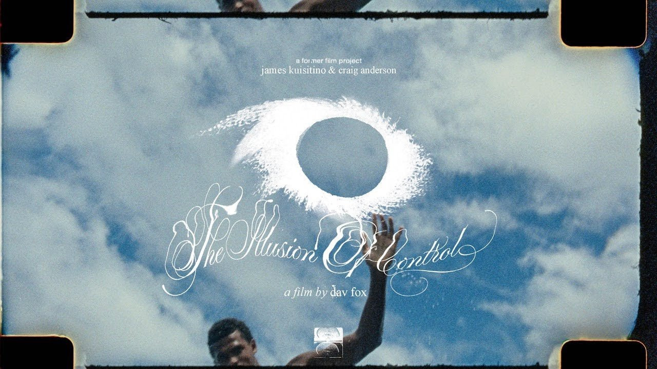 FORMER Presents THE ILLUSION OF CONTROL : A film by Dav Fox. <br /><br />__<br /><br />Craig is composure // James is chaos.<br /><br />Two surfers from different generations, different upbringings, different hometowns, but with strangely familiar styles and unique approaches to riding waves. Their back-to-back end part in DEFECT has become one of the most talked-about sections of the movie, and "Illusion Of Control" extends that moment into a film of its own.<br /><br />A film that celebrates Cloudbreak, Fijian surfing, and the unique and rich community and culture that surrounds it. Featuring James, Craig and a list of local names that demand respect and make the wave what it is today.<br /><br />Dedicated to Jame’s mother - Ann Kelereani Koroi (27/07/72 – 01/09/26)<br /><br />—<br /><br />CREDITS<br /><br />PRODUCED<br />Dav Fox <br />Craig Anderson<br /><br />STARRING<br />James Kusitino<br />Craig Anderson<br />Teo Dengei<br />Che Slatter<br />Jamesa Kunabutu<br />Semi Kaitabu<br />Watisoni Dengei Kuralagi<br />Sujie Geli<br />Federico Lodigiani<br /><br />VOICES<br />Che Slatter<br />Sujie Geli<br />James Kusitino<br />Watisoni Dengei Kuralagi<br /><br />ADDITIONAL FOOTAGE<br />Joseph Duerr<br />Manea Fabisch<br />Matt Kuji<br />Miles Frazier<br />Sarah Lee<br />Owen Milne<br /><br />EDIT<br />Dav Fox<br /><br />COLOUR<br />Wes Grant<br /><br />CREATIVE / GRAPHICS<br />Campell Milligan <br /><br />MUSIC<br />"Far Away Chant" — African Head Charge<br />"Love in Outer Space" — Sun Ra<br />"Primal 1 Drop" — African Head Charge<br />"The Conquest" — Prince Far I<br />"Plant Up" — Prince Far I<br />"Angel Race" — Sun Ra<br />Fijian choir — tape recording by Hunter<br />"Outer Spaceways Inc." — Sun Ra<br />"Lord Can You Hear Me" — Spacemen 3<br /><br />VINAKA (Thanks)<br />Sujie and family<br />Stu Sugarhouse<br />Tereva and Eimeo<br />Che Bula