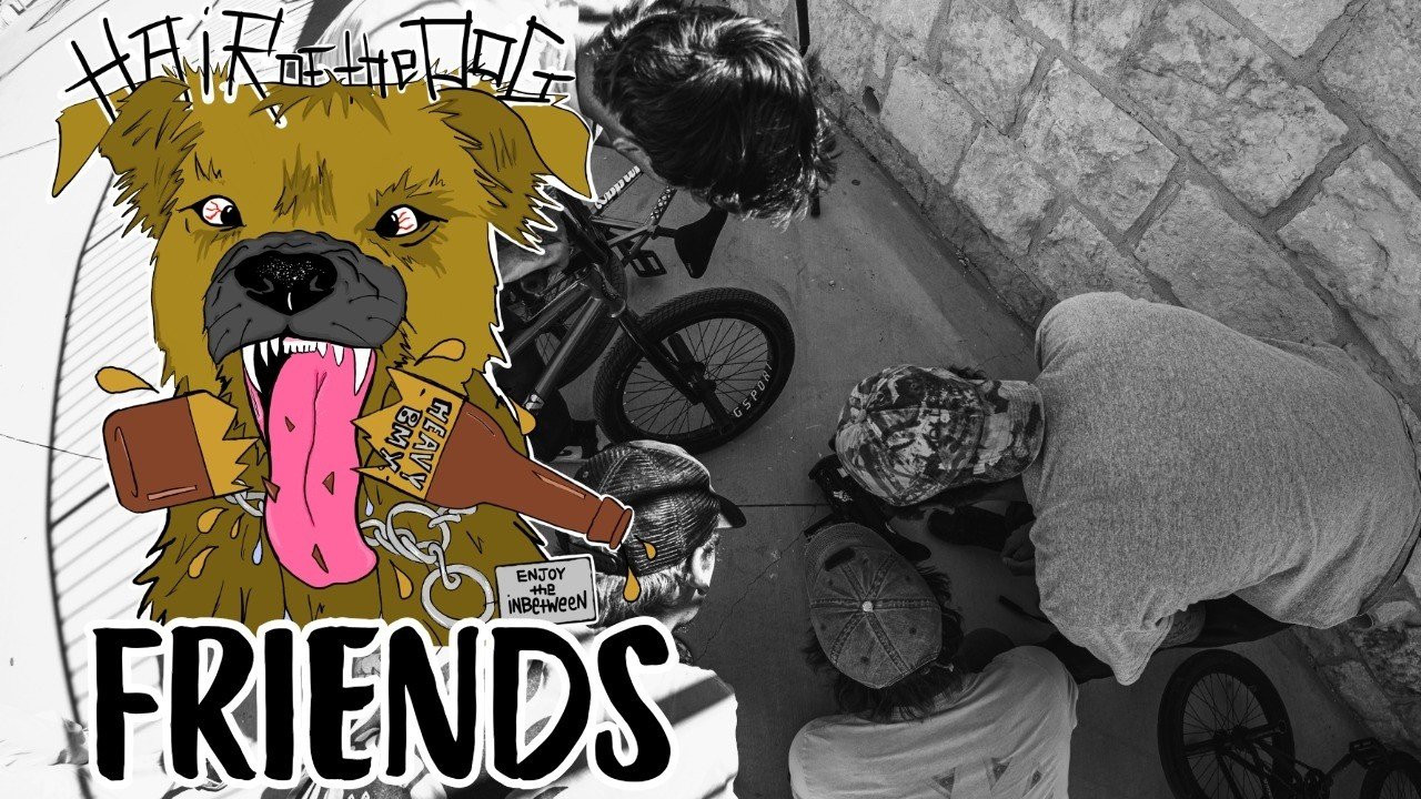 HAIR OF THE DOG is an independent bmx video featuring full sections from Brett Silva, Jared Duncan, Julian Arteaga, Denim Cox & Reed Stark, Antonio Smallwood, Stu Chisholm, Tam Roastin, Trent Lutzke, Grant Yoobie, Lex Hammett & Curly Mayne, Mudhut Dan & Ison Bigocean<br /><br />Friends Section features Aryei Levenson, Devon Smillie, Ethan Corriere, Max Vu, Grayson Braune, Ethan Dorer, Max Jung, Catfish, Bailey Koenigs, Ben Allen, Hobie Doan, Saucetheboss, Josh Delarosa, Sam Jones, Hector, Dan, Josh Carrasco, Isaiah Thompson, Timmy Theus, Matt Nordstrom, Matt Crabtree, Casey Starling, Grant Smith, Doxey, Chase Hawk, Demarcus Paul, Devon Anderson, Dr. David, Noah Huntzinger, Nathan Goring, Logan Jeffcote, Corey Martinez, Hristo Enev, Radical Jeff, Dirty Dan, & Nathan Williams<br /><br />Filmed over the course of 5 years throughout the Great State of Texas, Louisiana, Florida, Michigan, Illinois, Wisconsin, California, Scotland & England<br /><br />Filmed & Edited By Trent Lutzke